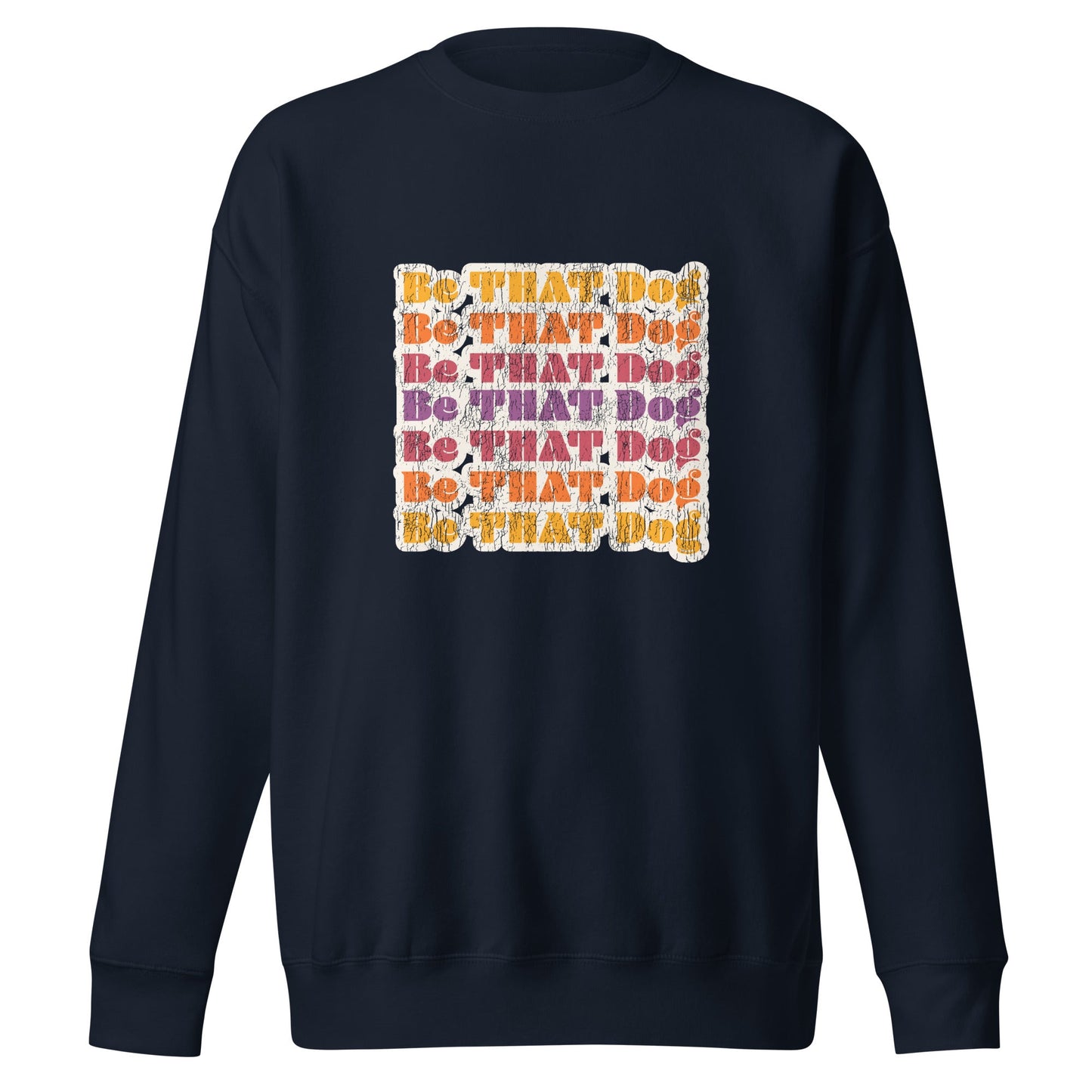 The THiNK LiKE A DOG® Be THAT Dog Retro Sweatshirt is a black '70s style unisex sweater featuring a square design with "Be THAT Dog" repeated in vibrant colors, perfect for dog lovers.