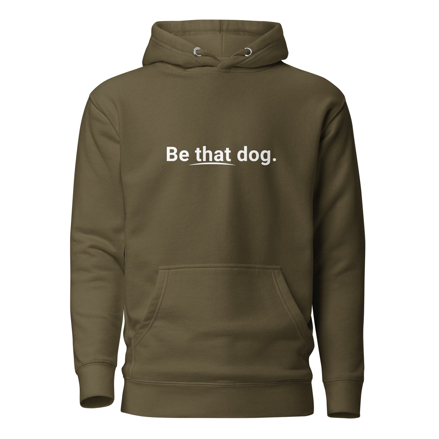 The THiNK LiKE A DOG® "Be That Dog Simple Statement Hoodie" is a unisex olive green hoodie featuring a minimalist design with "Be That Dog" printed boldly in white on the front.
