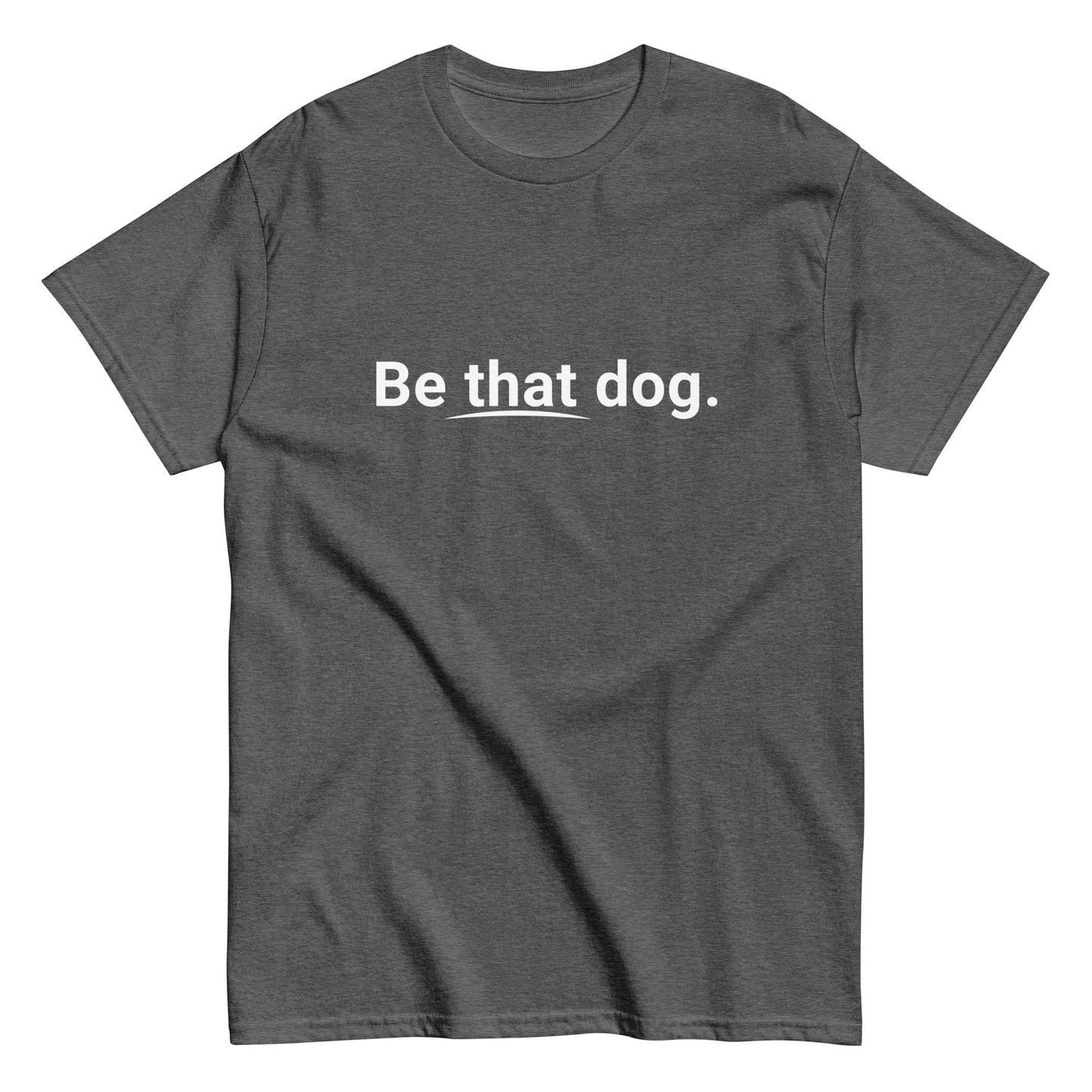 The "Be That Dog Simple Statement Tee" from THiNK LiKE A DOG®, a unisex dog lover shirt, boasts a minimalist design in gray. Made from ultra-soft cotton, it provides the ultimate blend of comfort and style for any canine enthusiast.