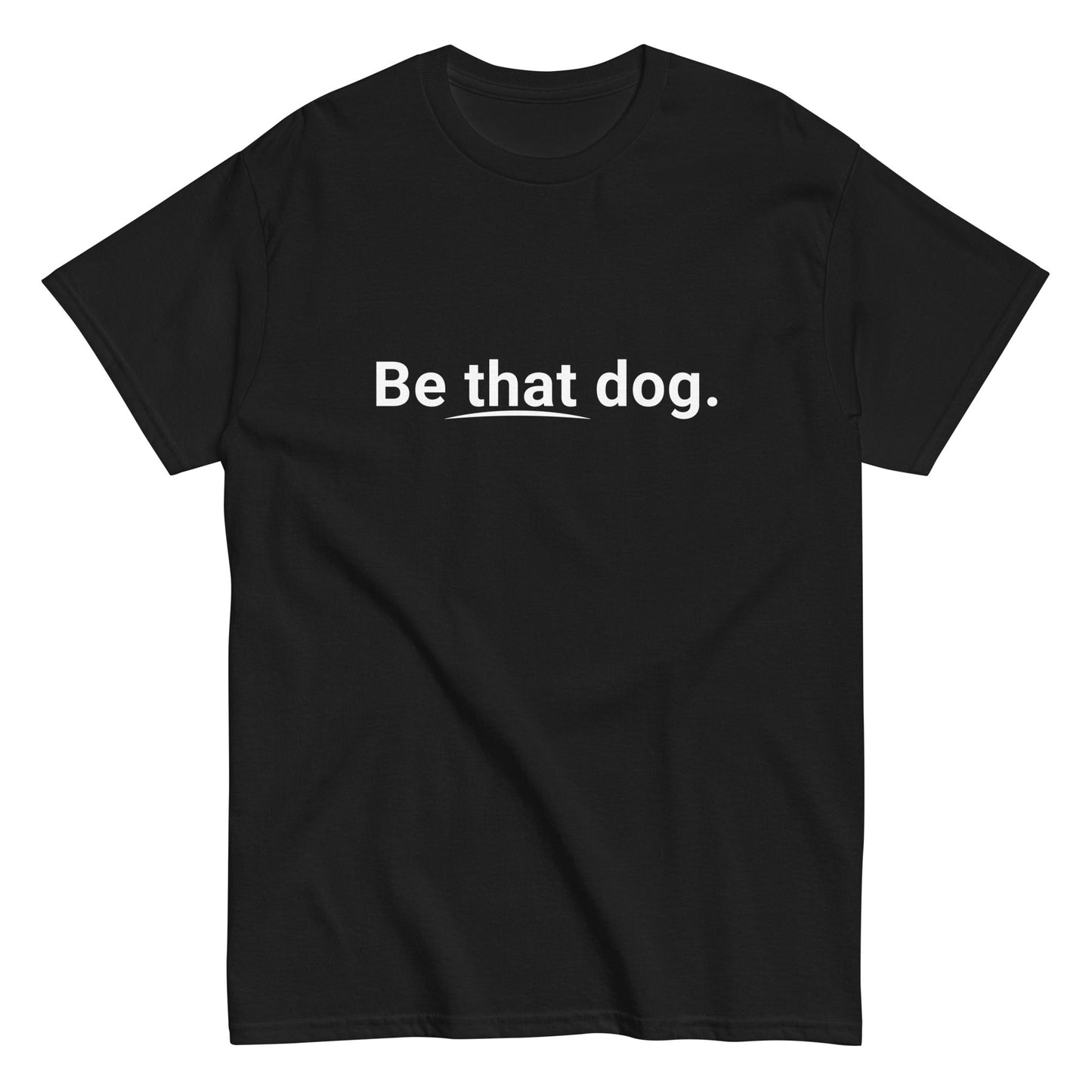 The Be That Dog Simple Statement Tee by THiNK LiKE A DOG® is a minimalist unisex dog lover shirt. It features white "Be that dog" text on a black ultra-soft cotton tee, perfect for those who want to express their passion in comfort and style.