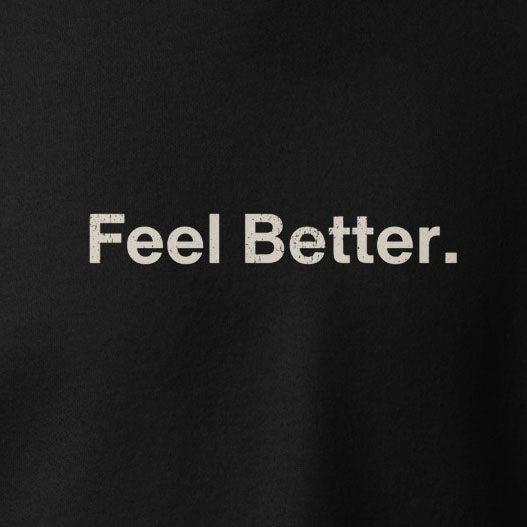 White text reading "Feel Better." appears in bold on a black hoodie. The THiNK LiKE A DOG® Dog Lover Hoodie—Feel Better, Think Like a Dog—makes a perfect mindfulness or dog mom gift.