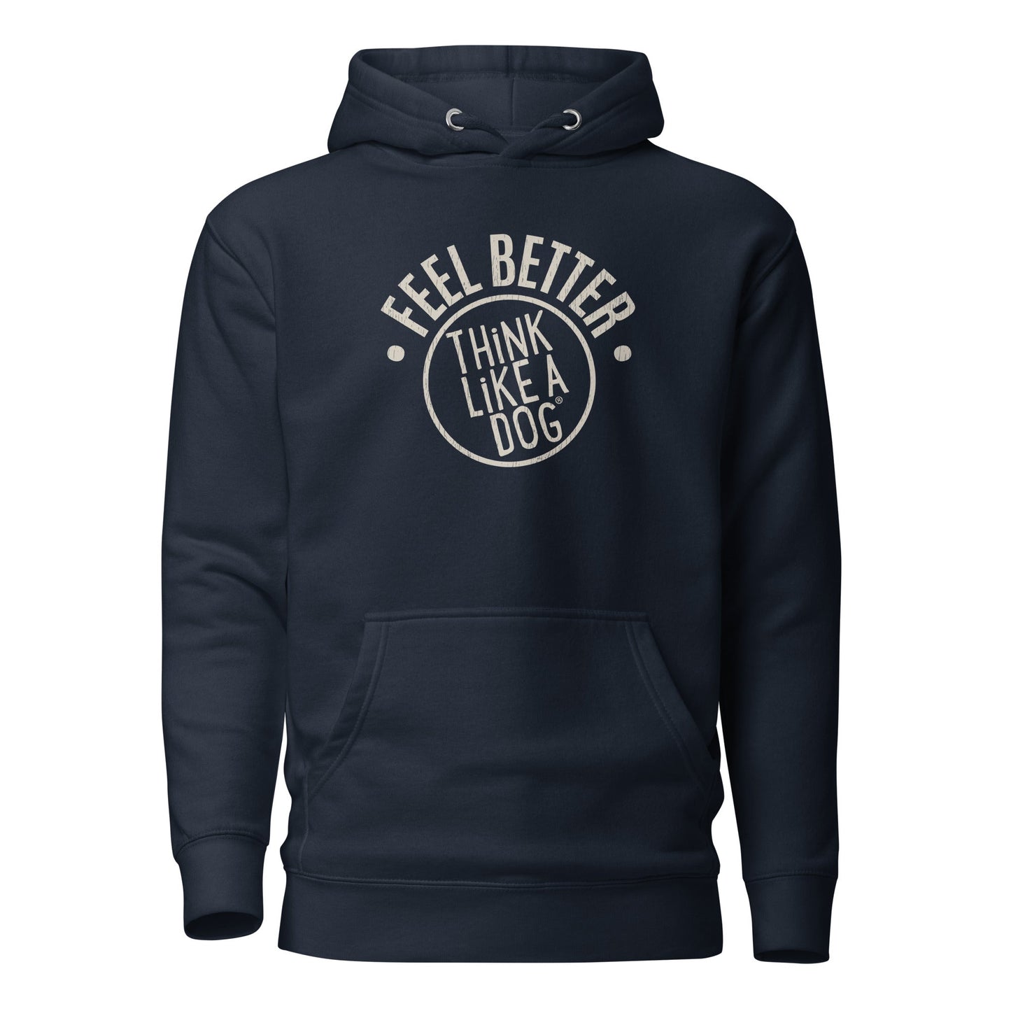 The THiNK LiKE A DOG® "Feel Better Dog Lover Hoodie," in dark blue with "Feel Better, Think Like a Dog" in white on the front, is perfect for pet parents prioritizing mental wellness.