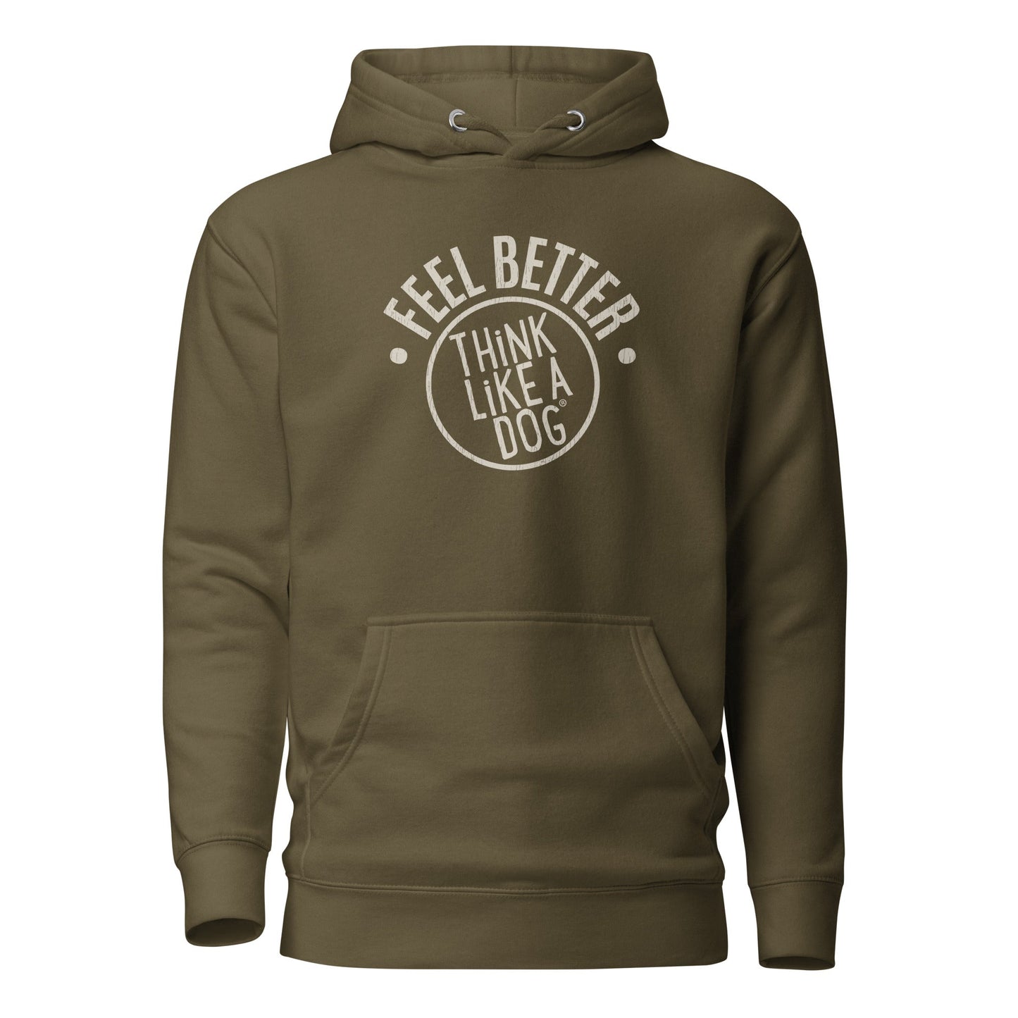 Olive green "Feel Better, Think Like a Dog" hoodie with front pocket by THiNK LiKE A DOG®. Perfect cozy gift for dog moms and pet owners who value mental wellness.