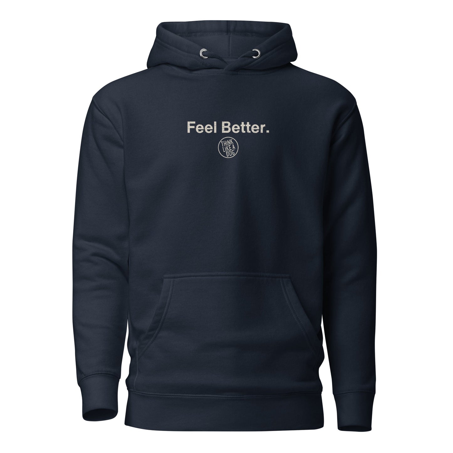 The THiNK LiKE A DOG® "Feel Better Dog Lover Hoodie" offers cozy comfort with "Feel Better" in white and a small circular logo, making it a perfect gift for any dog mom.