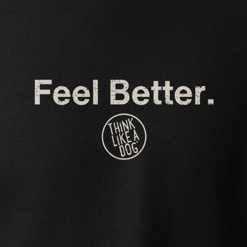 The black "Feel Better Dog Lover Hoodie" by THiNK LiKE A DOG® features "Feel Better" text and a circle with "Think Like A Dog," perfect for any pet parent or dog mom.