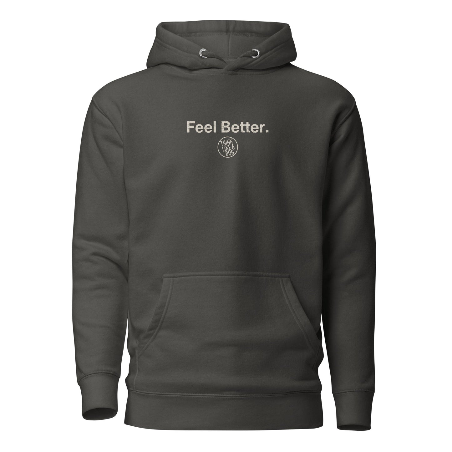 The THiNK LiKE A DOG® Feel Better Dog Lover Hoodie, showcasing "Feel Better." and a circular logo, offers cozy comfort for pet parents and dog moms. Perfect for any dog lover!.