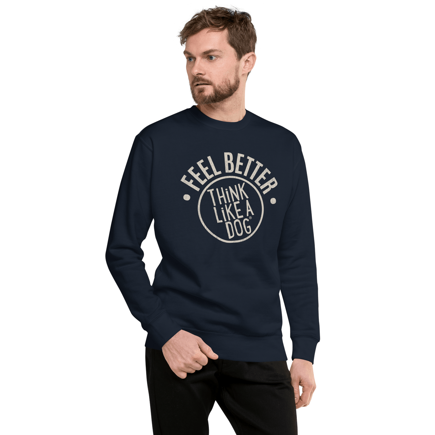 A man wears the THiNK LiKE A DOG® Feel Better Dog Lover Sweatshirt, featuring the "Feel Better, Think Like a Dog" text. This unisex comfort piece radiates pawsitive vibes, perfect for those who cherish canine wisdom and style.