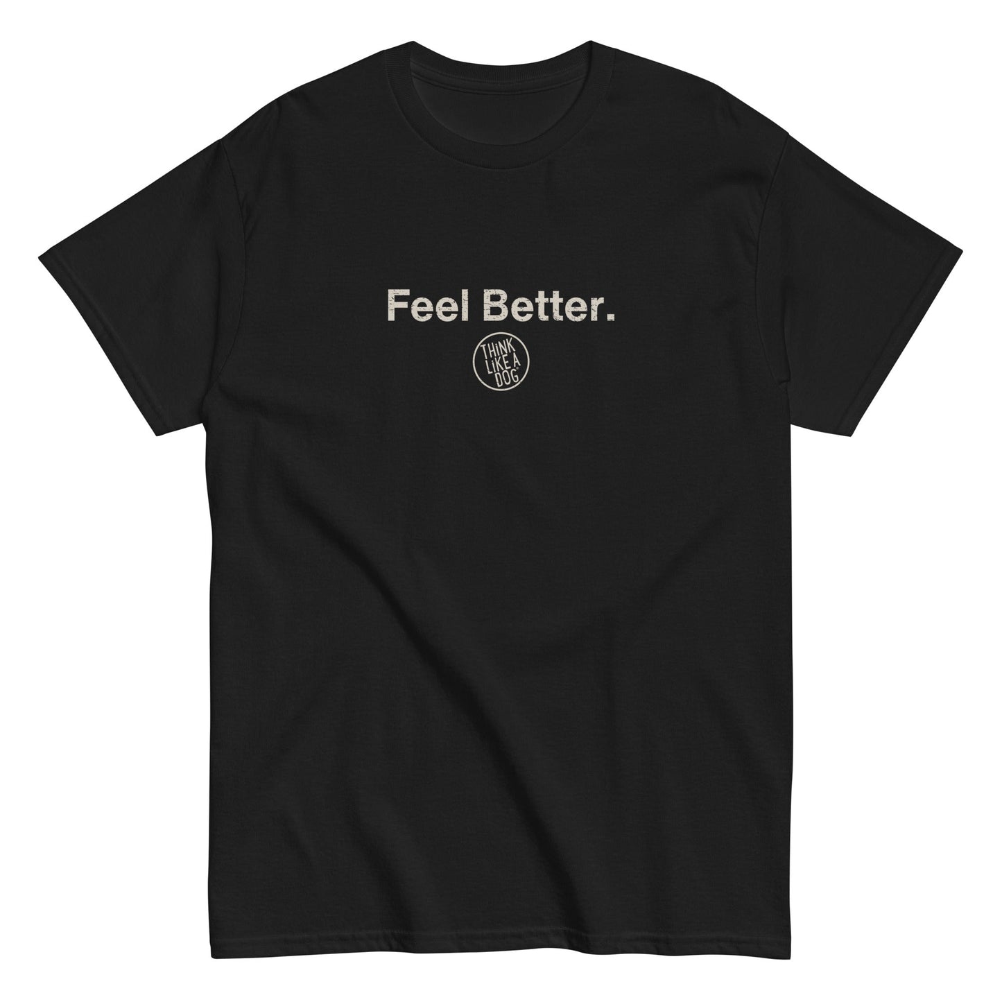 THiNK LiKE A DOG® offers a unisex black T-shirt with "Feel Better." in white above a circular "Hvnly Dog" logo. It's perfect for dog lovers who cherish pet companionship—a comforting gift for pet owners.