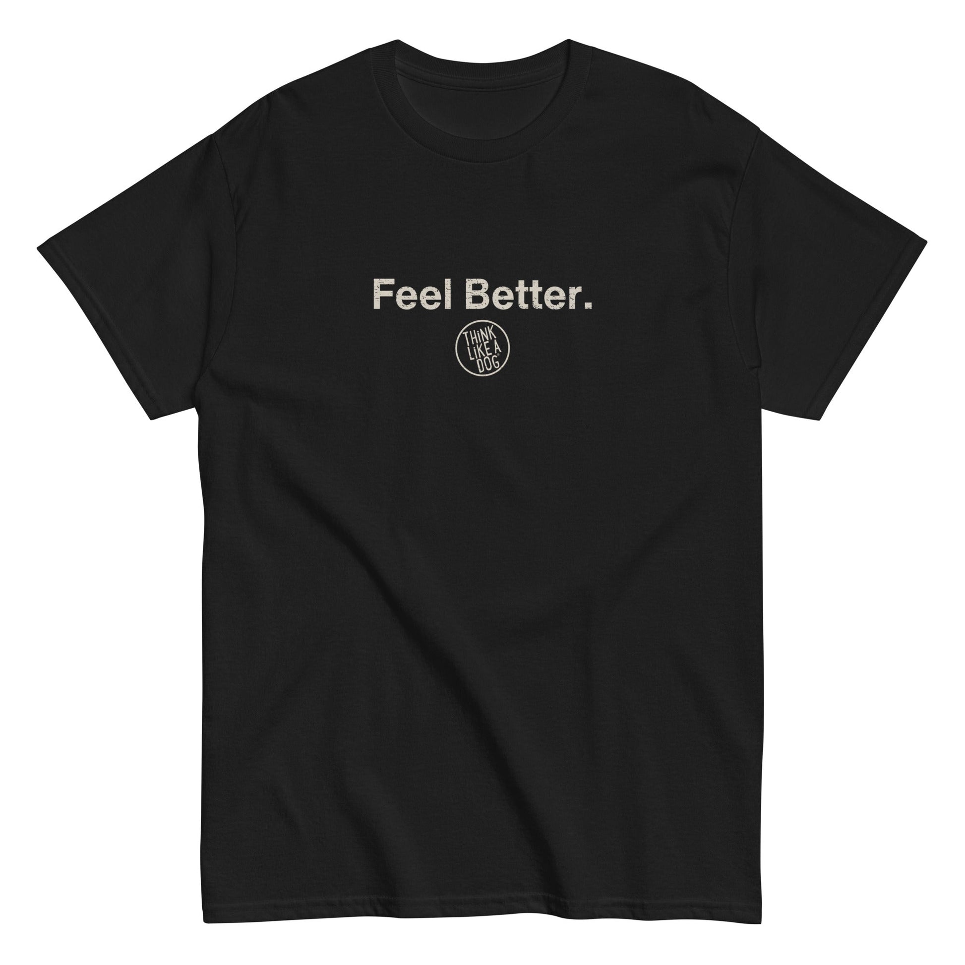THiNK LiKE A DOG® offers a unisex black T-shirt with "Feel Better." in white above a circular "Hvnly Dog" logo. It's perfect for dog lovers who cherish pet companionship—a comforting gift for pet owners.