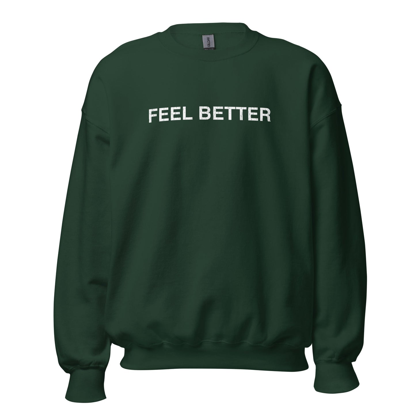 The "Feel Better | Inspirational Comfort Sweatshirt" by THiNK LiKE A DOG® is a dark green unisex crewneck that features "FEEL BETTER" in white, making it an ideal self-care gift for anyone seeking dog-inspired positivity apparel.