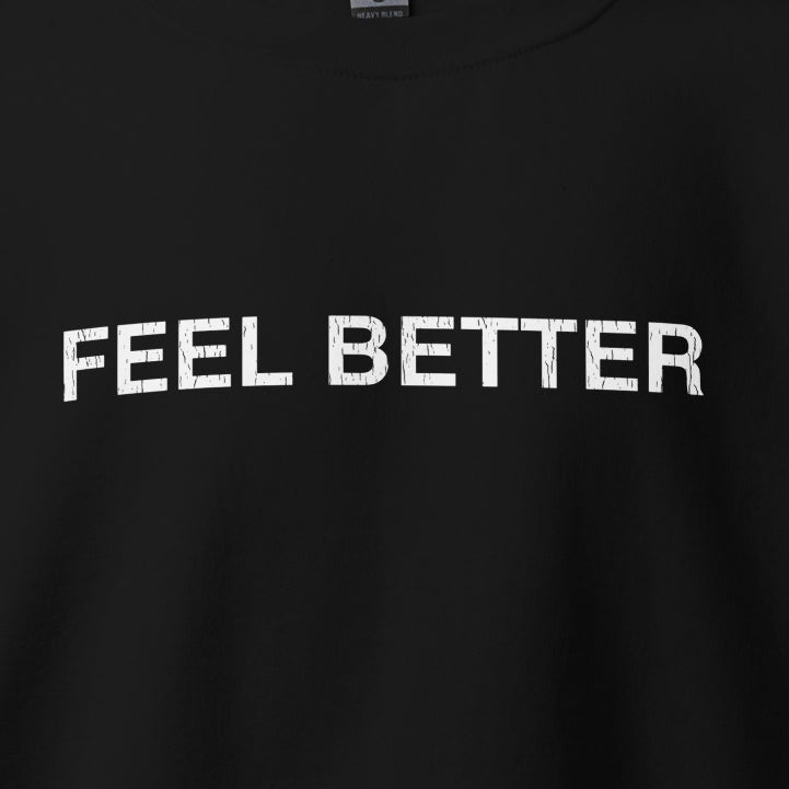 The Unisex Sweatshirt - Feel Better Clean by THiNK LiKE A DOG® features bold "FEEL BETTER" text in distressed white on black, crafted from pre-shrunk, air-jet spun yarn for softness and reduced pilling, perfectly combining comfort and style.