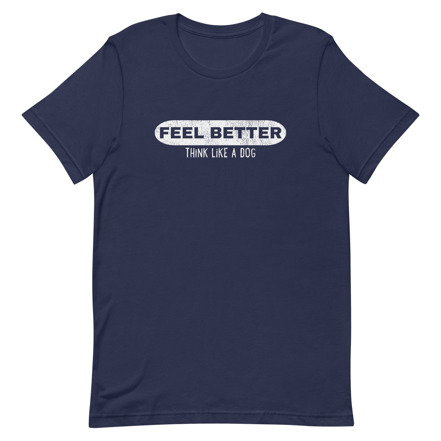 Feel Better Pill Shirt | Dog - Inspired Wellness Apparel - THiNK LiKE A DOG®