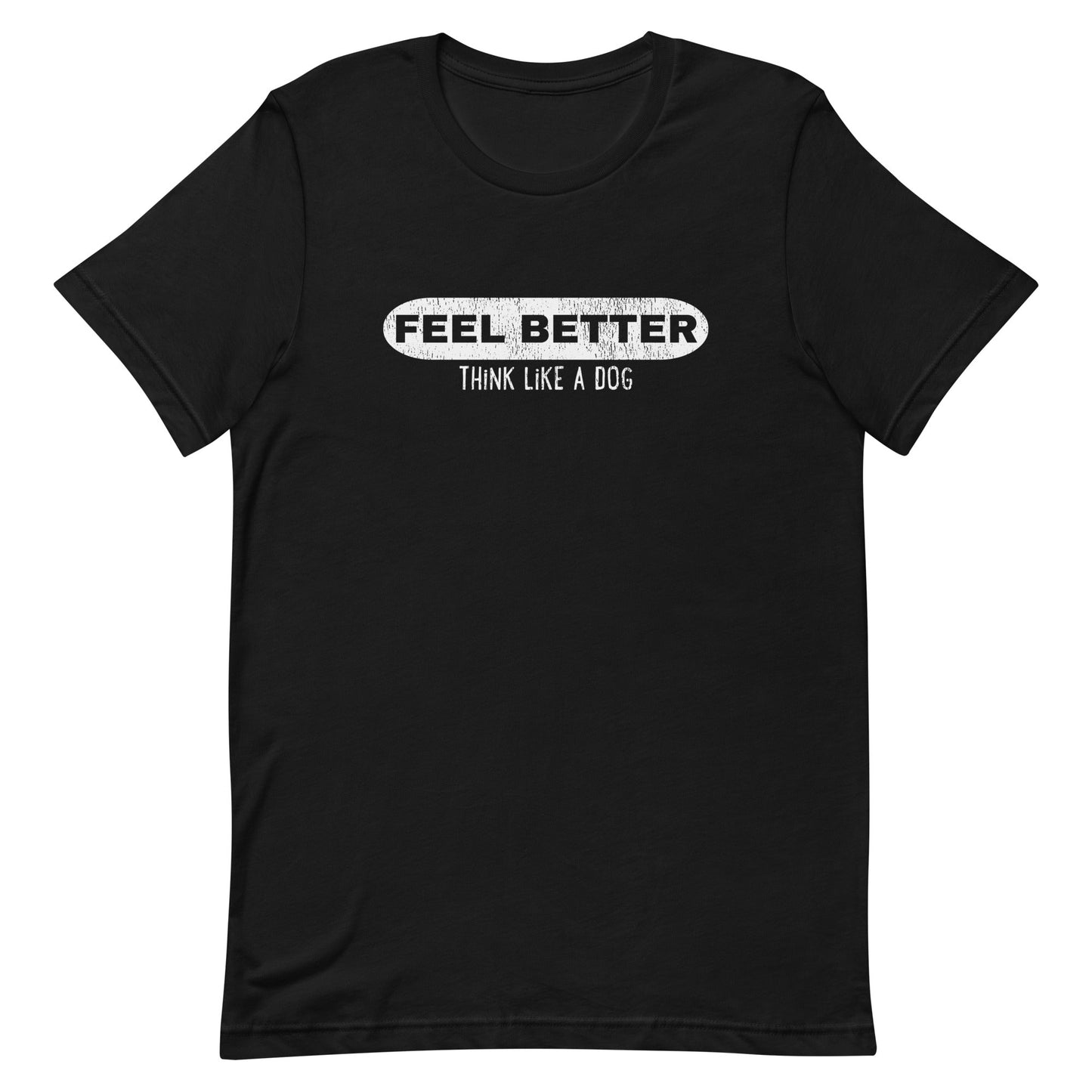 Feel Better Pill Shirt | Dog - Inspired Wellness Apparel - THiNK LiKE A DOG®
