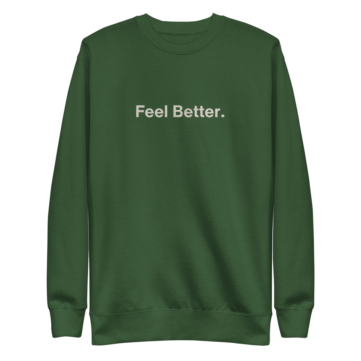 The THiNK LiKE A DOG® Feel Better. Dog Lover Sweatshirt is a dark green crewneck with "Feel Better." in white on the…
