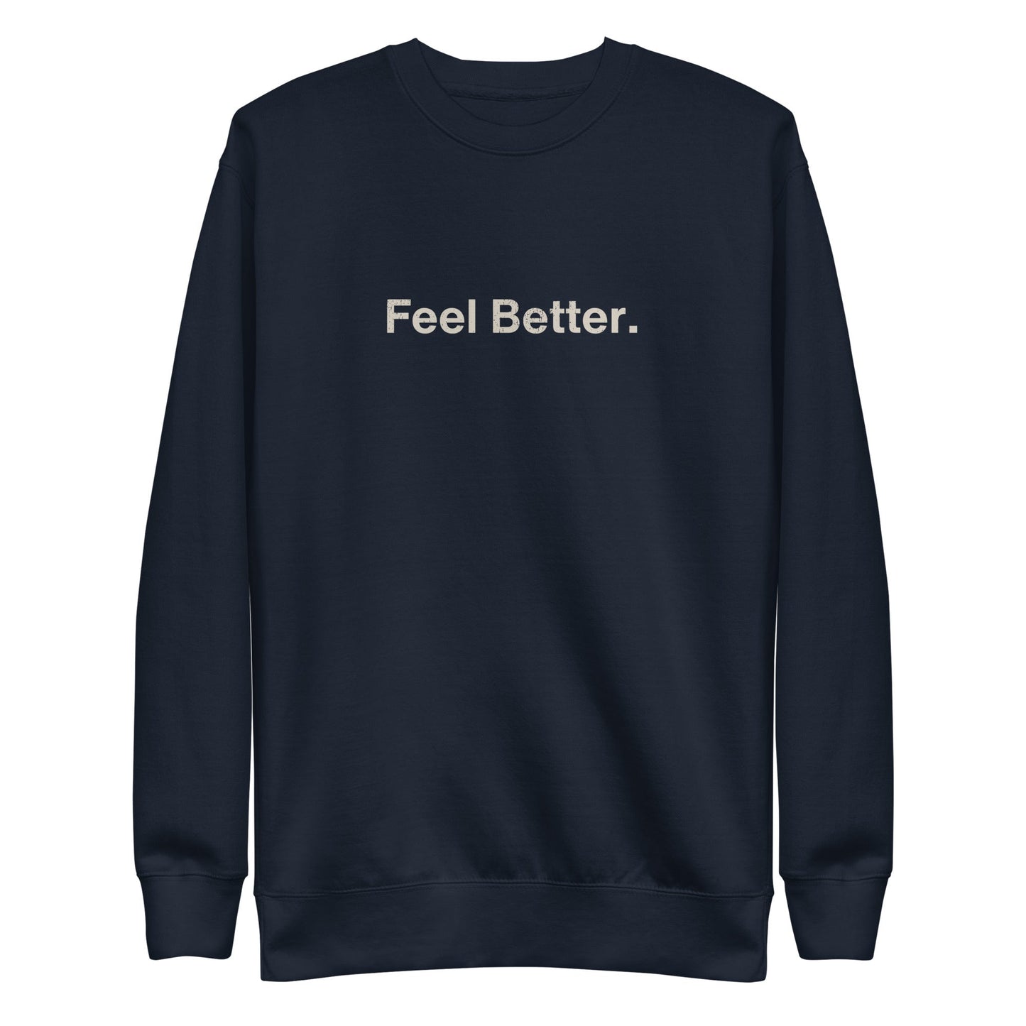 Feel Better Premium Dog Lover Sweatshirt – Pet Themed Apparel for Comfort and Style - THiNK LiKE A DOG®