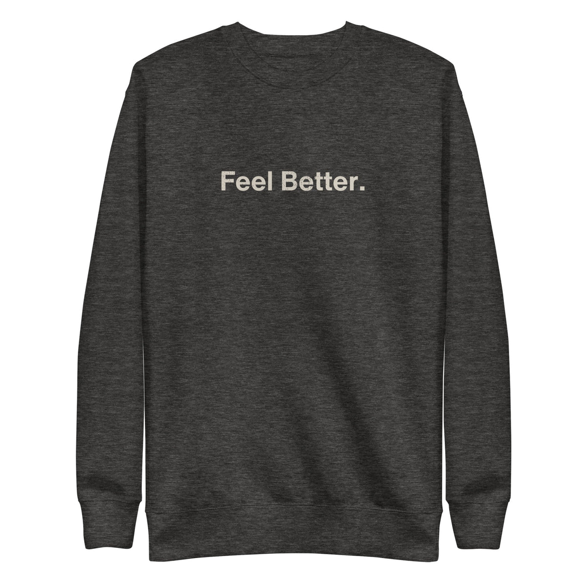 The THiNK LiKE A DOG® Feel Better. Dog Lover Sweatshirt is a dark gray crewneck with “Feel Better.” in white, perfect for…