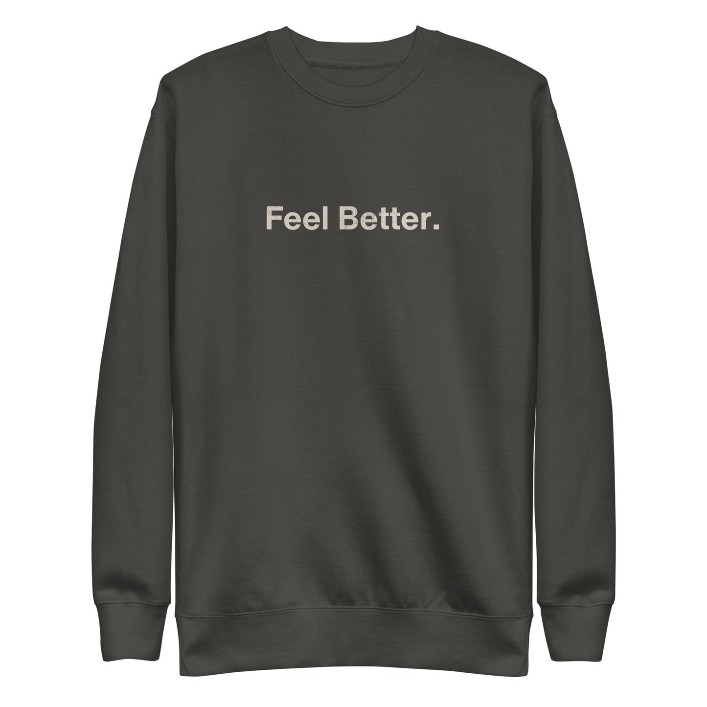 Feel Better Premium Dog Lover Sweatshirt – Pet Themed Apparel for Comfort and Style - THiNK LiKE A DOG®