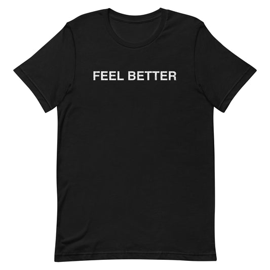 The Feel Better Shirt by THiNK LiKE A DOG® is a black T-shirt with "FEEL BETTER" in white on the front, offering dog-inspired positivity and comfort to pet lovers.