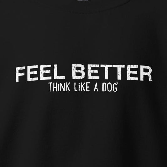 The "Feel Better, Think Like a Dog®" Cozy Inspirational Sweatshirt by THiNK LiKE A DOG® is ideal for dog lovers and mindfulness enthusiasts looking for canine-inspired wisdom.