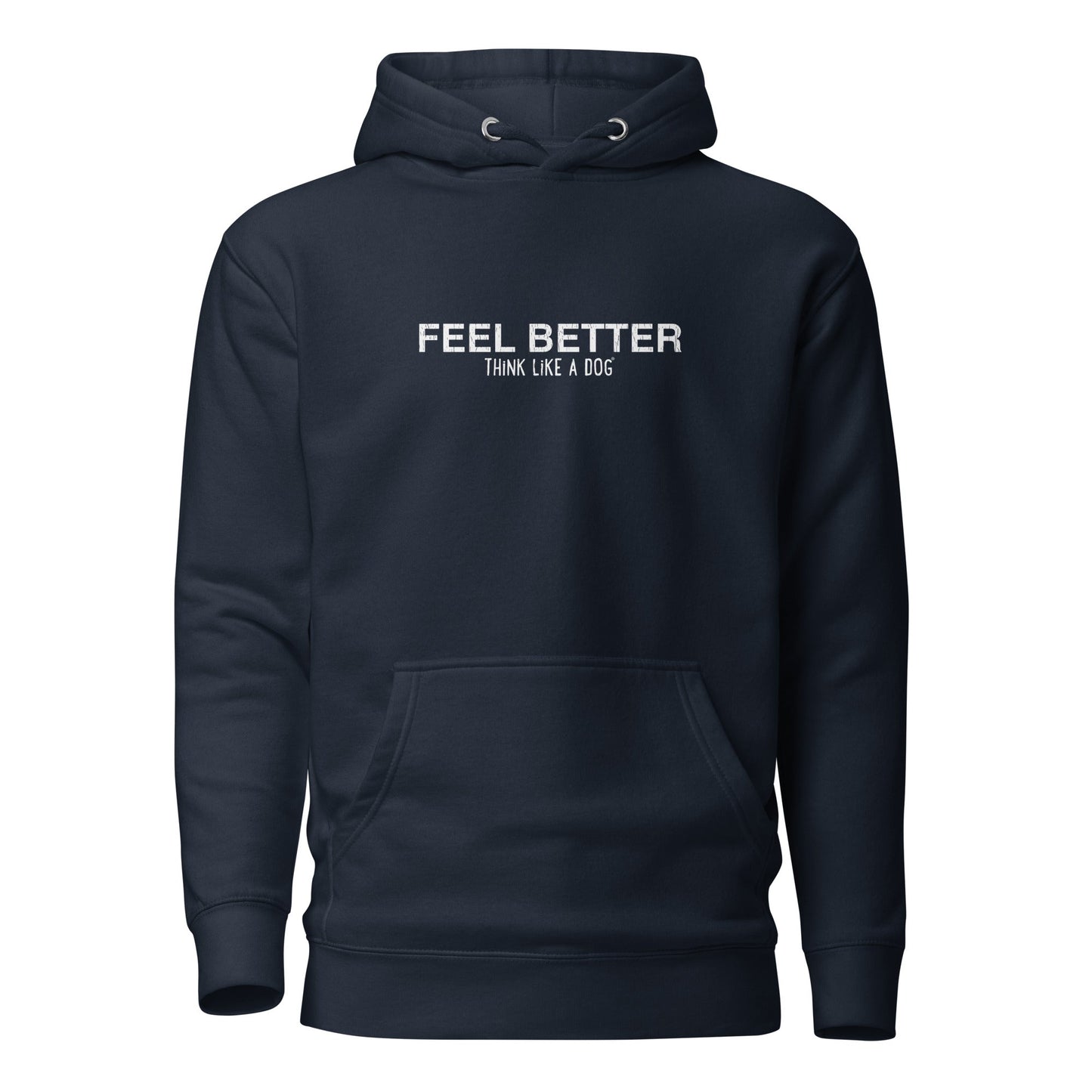 Navy blue THiNK LiKE A DOG® hoodie with "FEEL BETTER THINK LIKE A DOG" text printed on the front, perfect for positivity-loving dog enthusiasts.