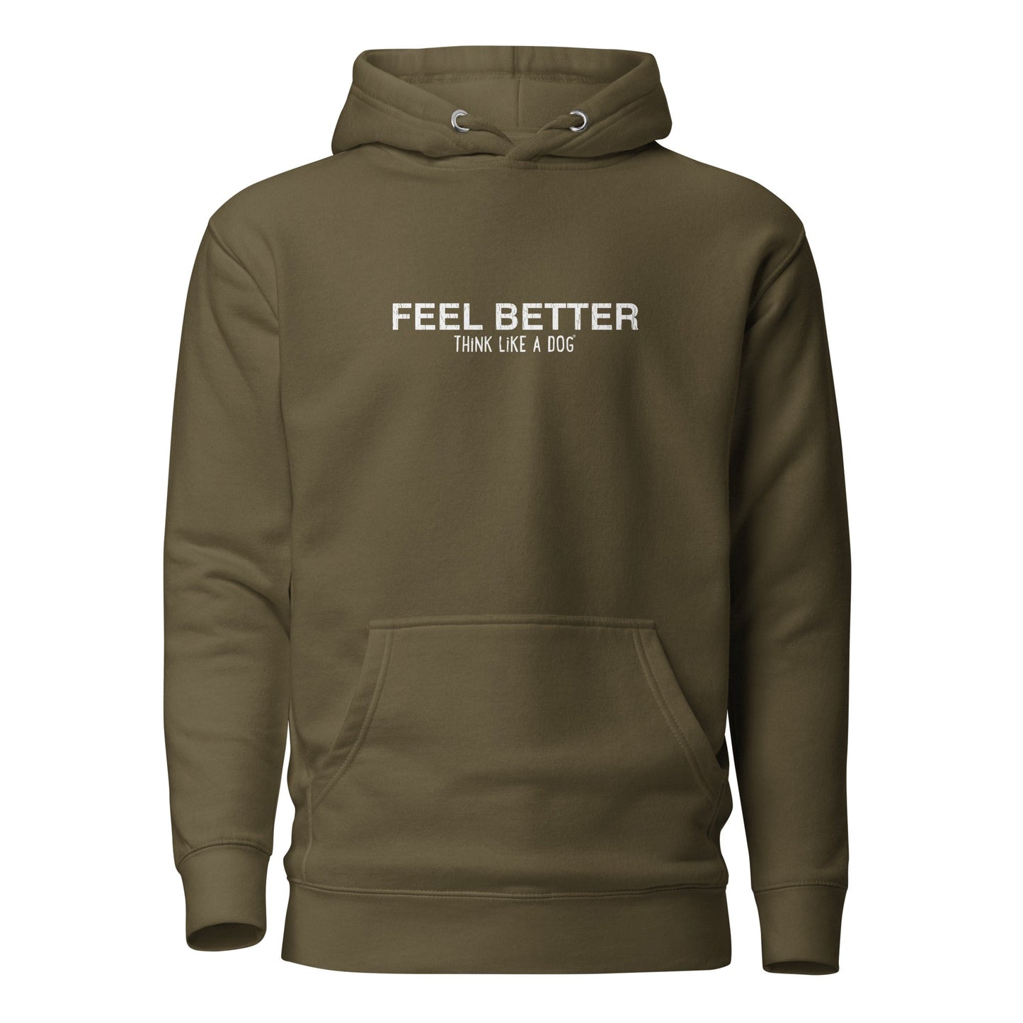 The THiNK LiKE A DOG® "Feel Better Think Like a Dog®" olive green hoodie features a white front print, ideal for dog lovers and positivity enthusiasts.