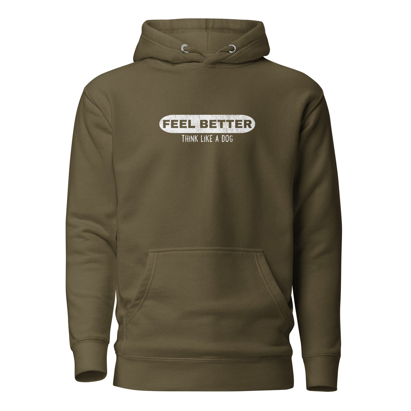 Feel Better Think Like a Dog Hoodie | Inspirational Dog Lover Hoodie - THiNK LiKE A DOG®