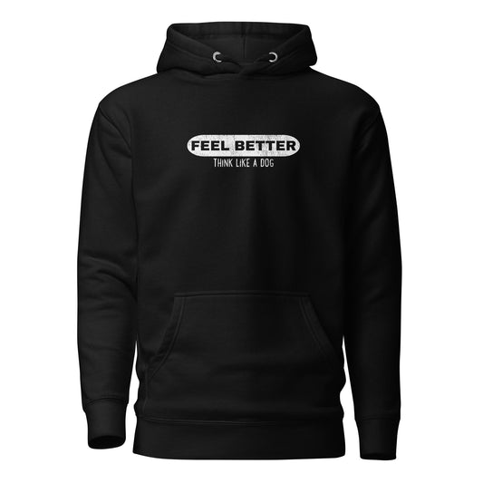 Black hoodie from THiNK LiKE A DOG® with "FEEL BETTER THINK LIKE A DOG" text, promoting positivity and mental wellness; includes a front pocket. Product: Feel Better Think Like a Dog Hoodie | Inspirational Dog Lover Hoodie.