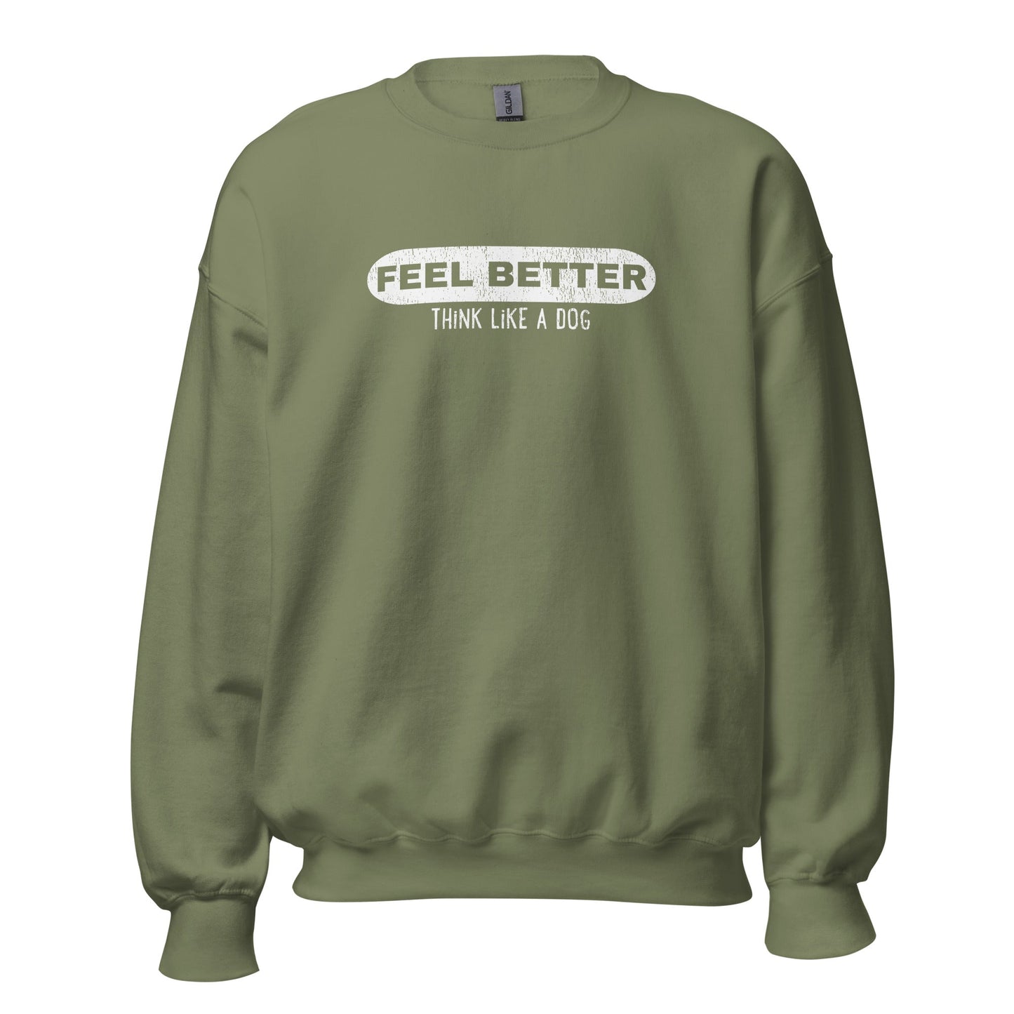 The THiNK LiKE A DOG® "Feel Better, Think Like a Dog" inspirational comfort sweatshirt in olive green features white text for a stylish positivity boost. This wellness clothing piece is perfect for dog-inspired apparel lovers.