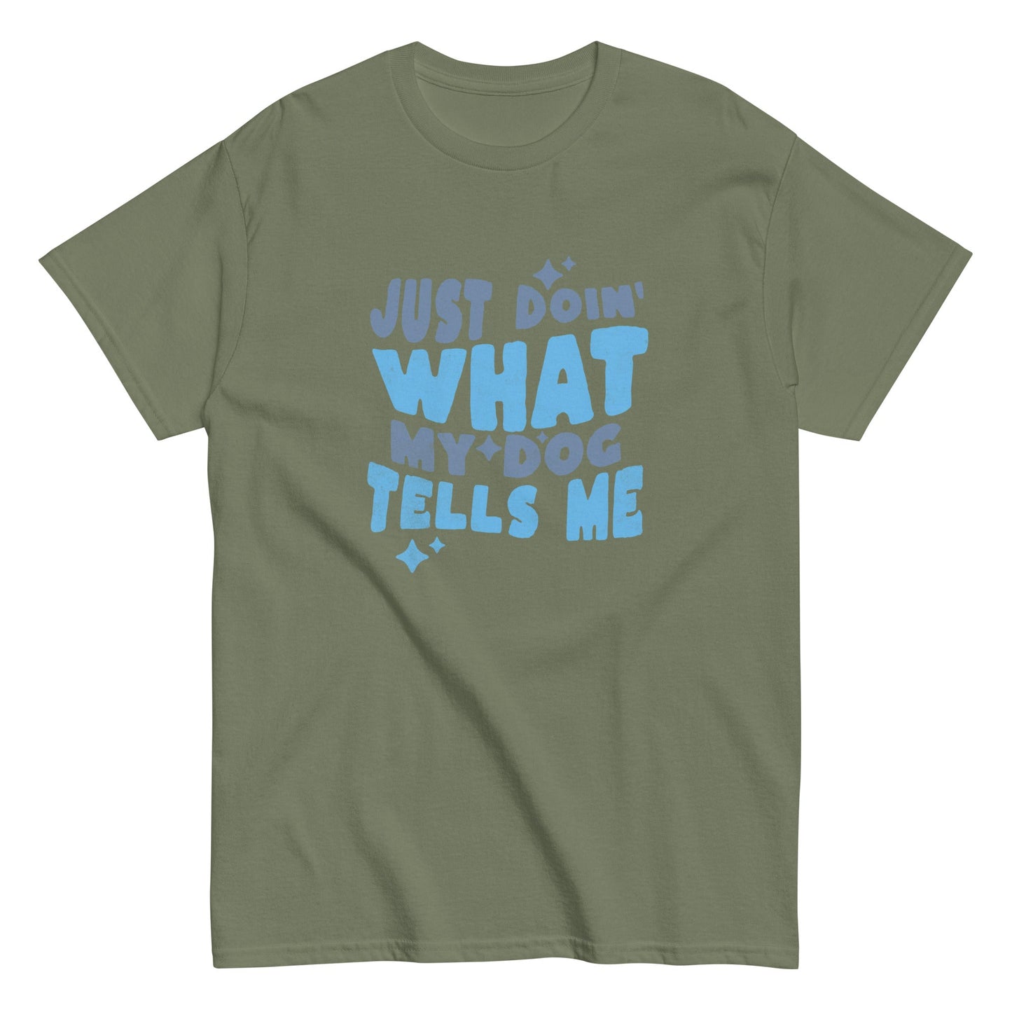 The THiNK LiKE A DOG® Funny Dog Lover Shirt features the text "Just Doin' What My Dog Tells Me." It's a quirky addition to any dog lover's wardrobe.