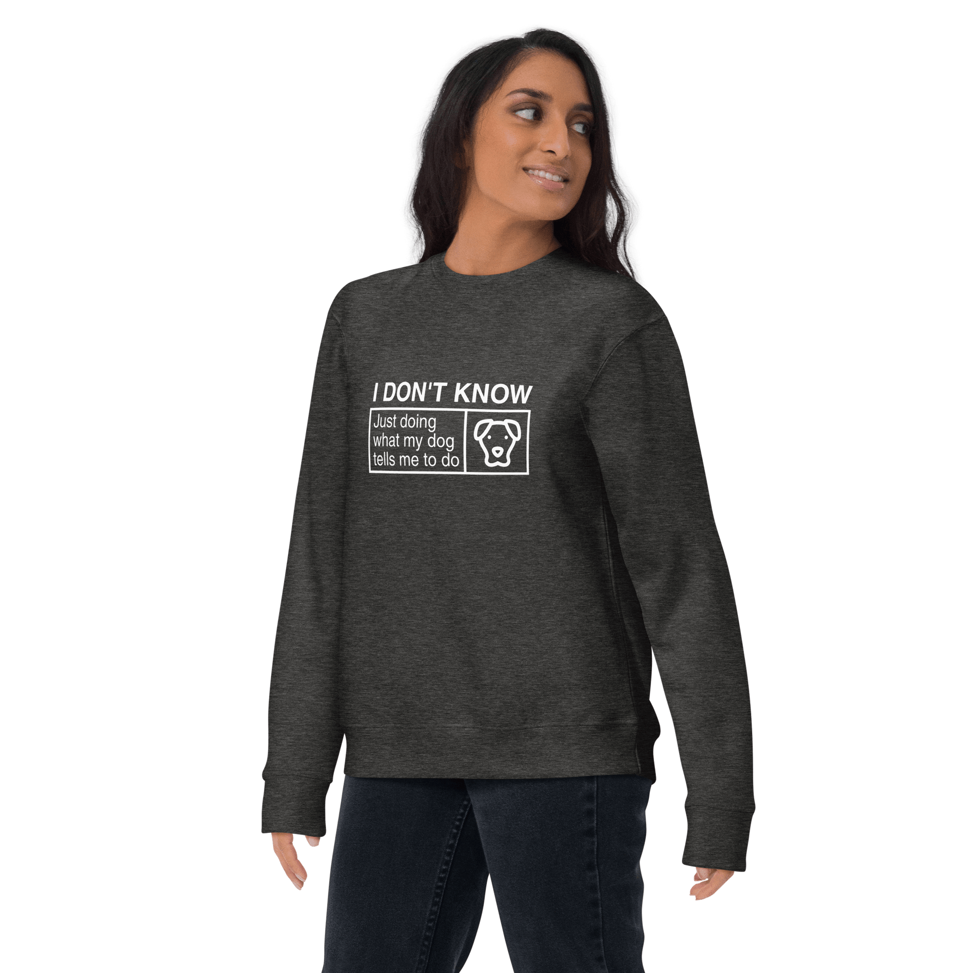 This dark gray fleece-lined sweatshirt by THiNK LiKE A DOG® showcases the humorous text "I Don’t Know, Just Doing What My Dog Tells Me" with a playful dog illustration, perfect for dog enthusiasts.