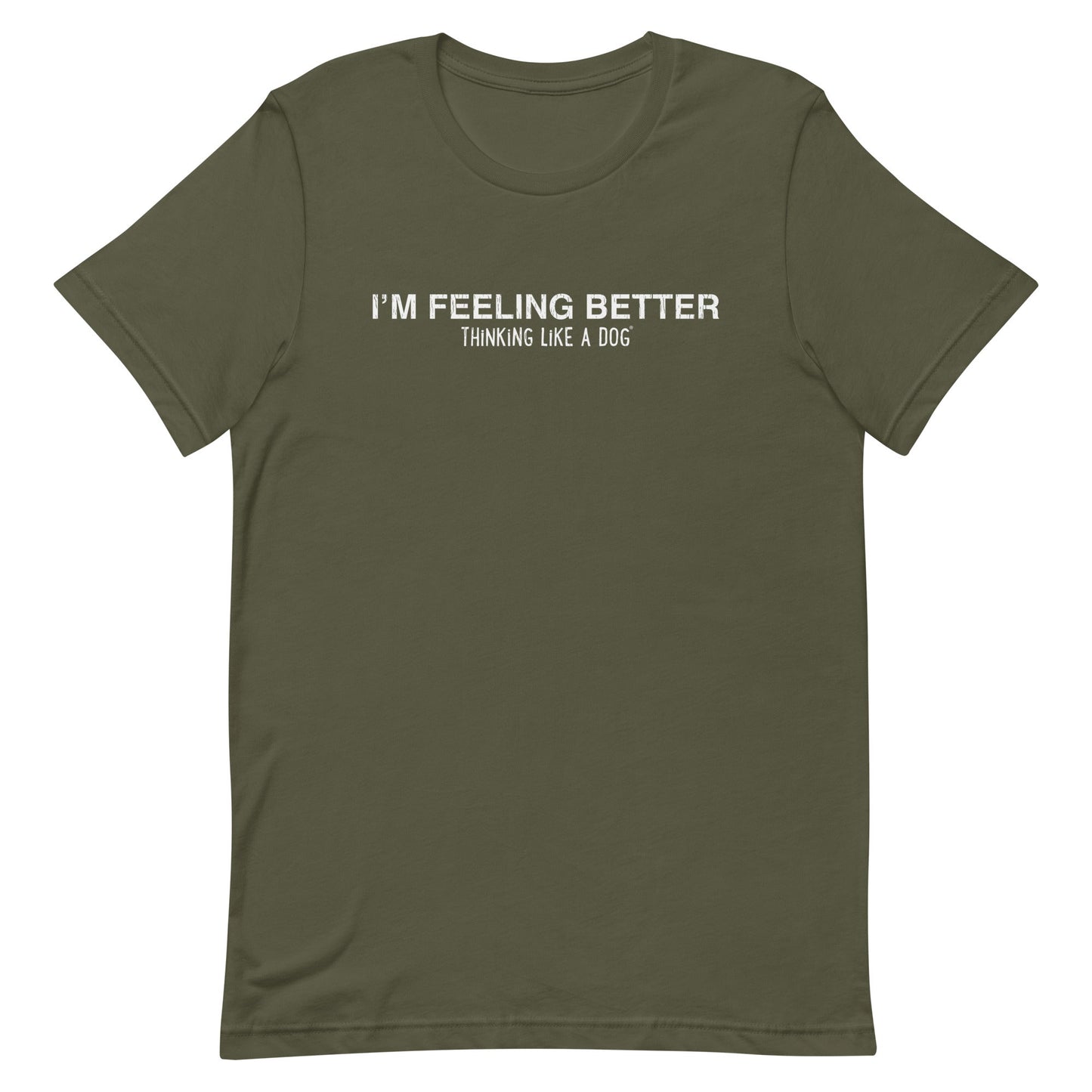 I'm Feeling Better Shirt | Thinking Like a Dog® Mental Wellness Tee - THiNK LiKE A DOG®