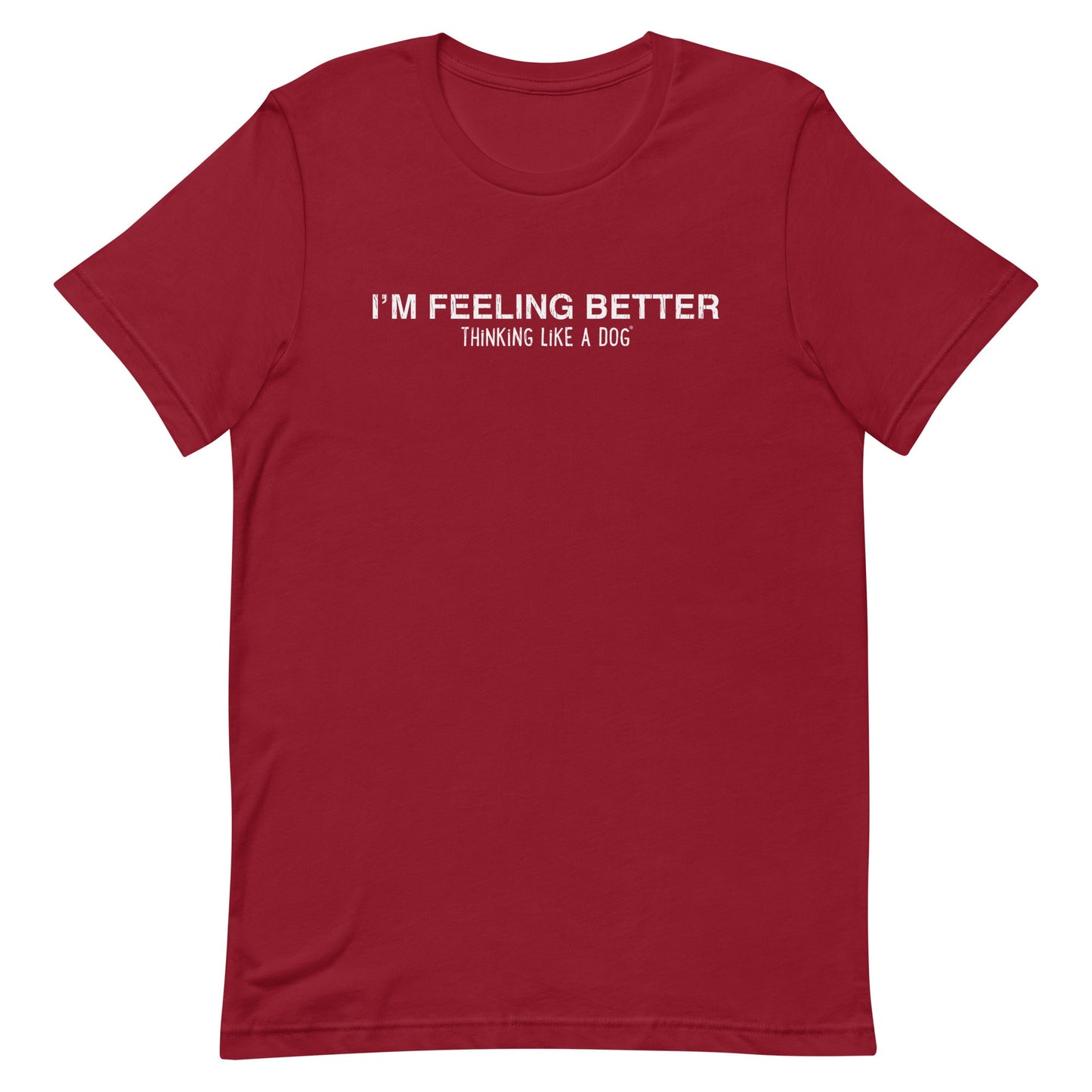 I'm Feeling Better Shirt | Thinking Like a Dog® Mental Wellness Tee - THiNK LiKE A DOG®