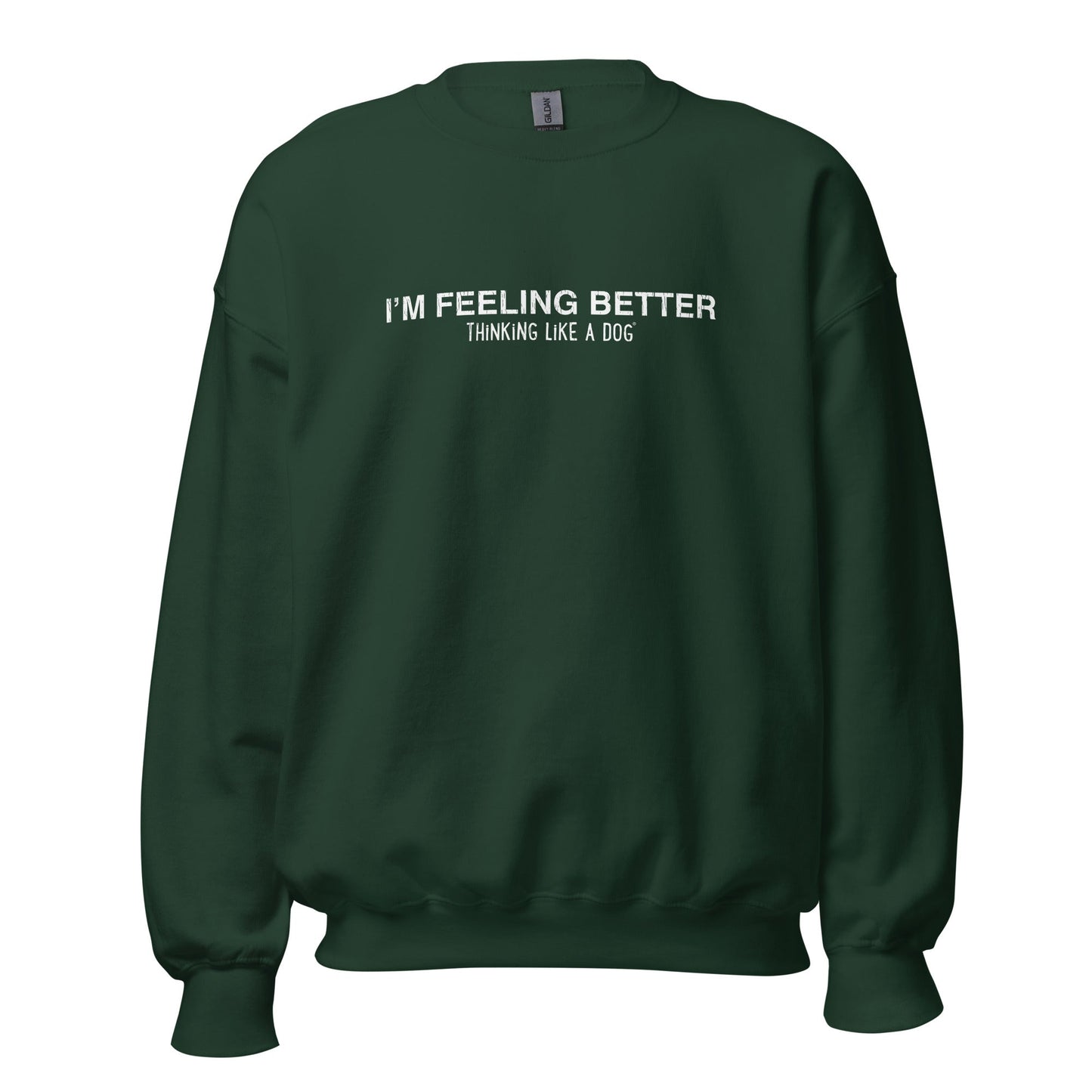 The THiNK LiKE A DOG® "I’m Feeling Better, Thinking Like a Dog®" cozy sweatshirt in dark green is an ideal dog lover gift. It features the phrase printed in white and is perfect for those who love dog-inspired comfort apparel.