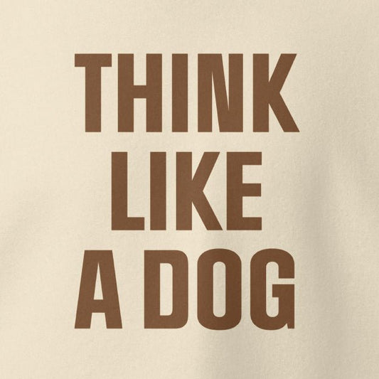 The Unisex Hoodie - THINK LIKE A DOG Brown Type from THiNK LiKE A DOG® features bold brown text reading "THINK LIKE A DOG," a mantra perfect for the softest streetwear apparel.