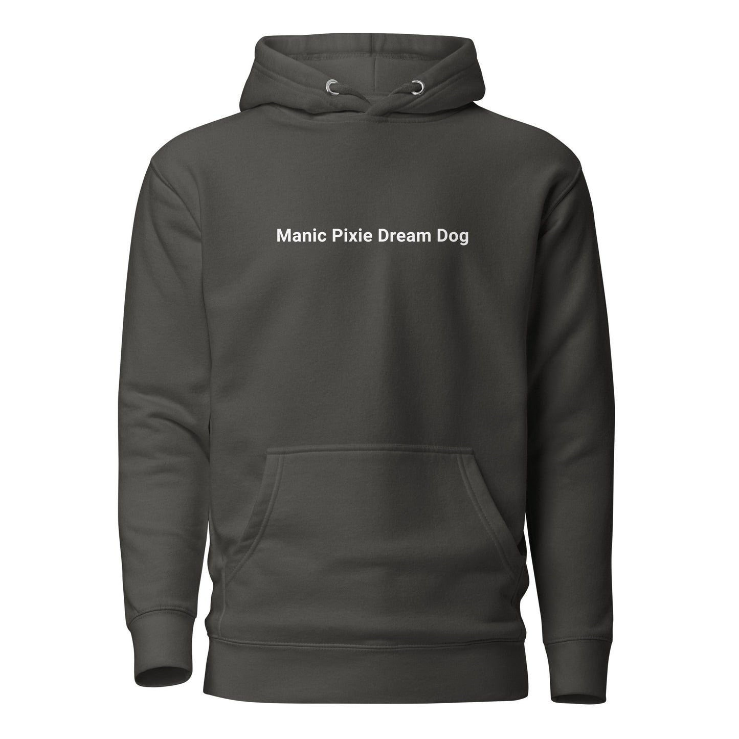 The THiNK LiKE A DOG® Manic Pixie Dream Dog Hoodie – Minimalist Comfort is a dark gray dog hoodie with “Manic Pixie Dream Dog” in white on the front—an ideal gift for dog lovers.