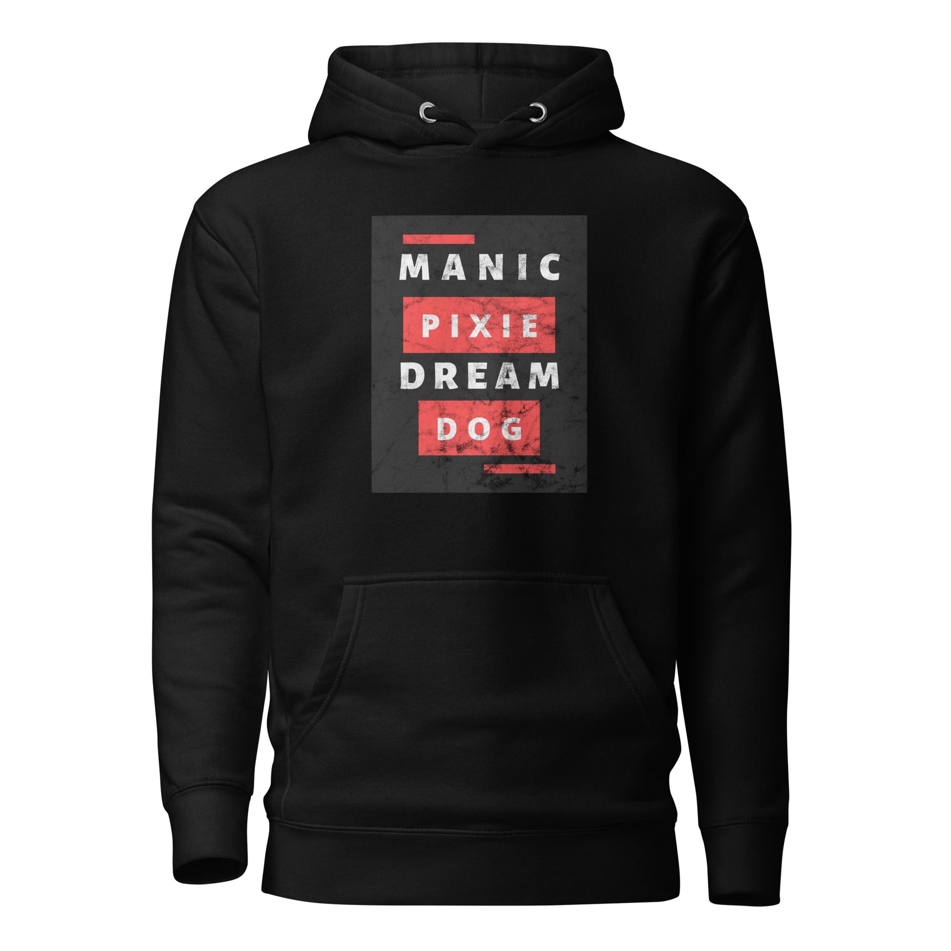 The Manic Pixie Dream Dog Hoodie by THiNK LiKE A DOG® features a bold front graphic in white and red—perfect funny dog hoodie and a great gift for pet lovers seeking whimsical comfort.