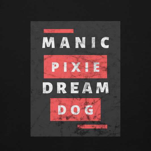 The Manic Pixie Dream Dog Hoodie by THiNK LiKE A DOG® features "Manic Pixie Dream Dog" in bold white on dark, with red accents. This cozy cotton blend is perfect for dog-loving hoodie enthusiasts who appreciate unique designs.