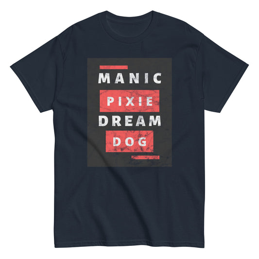 Discover the THiNK LiKE A DOG® Manic Pixie Dream Dog T-Shirt, showcasing a bold block letter design with "MANIC PIXIE DREAM DOG" in white and pink on a dark background—ideal for any dog lover's wardrobe.