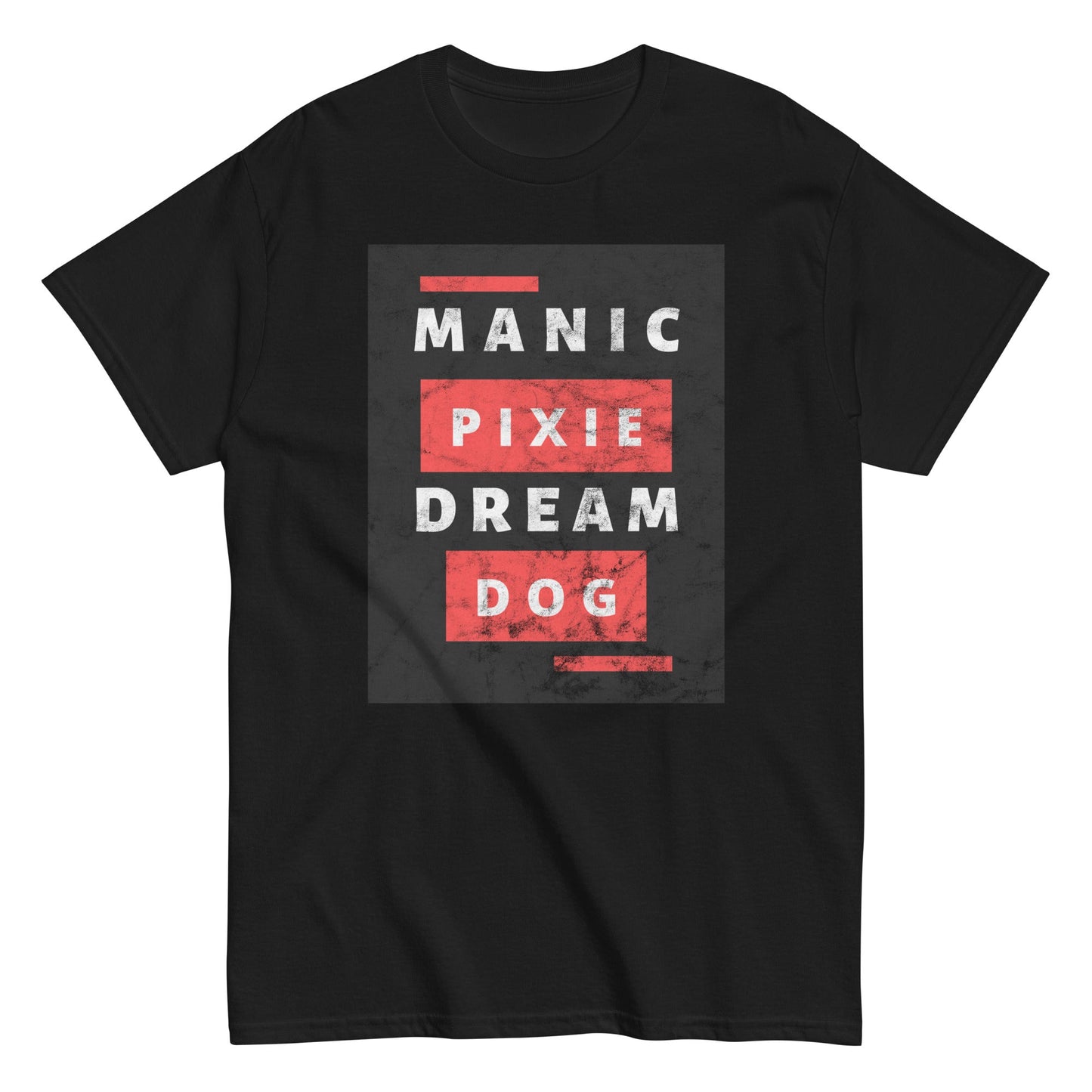 The THiNK LiKE A DOG® Manic Pixie Dream Dog T-Shirt, featuring a bold block letter design in white and red against a grungy background, is an edgy wardrobe essential for dog lovers seeking to make a statement.