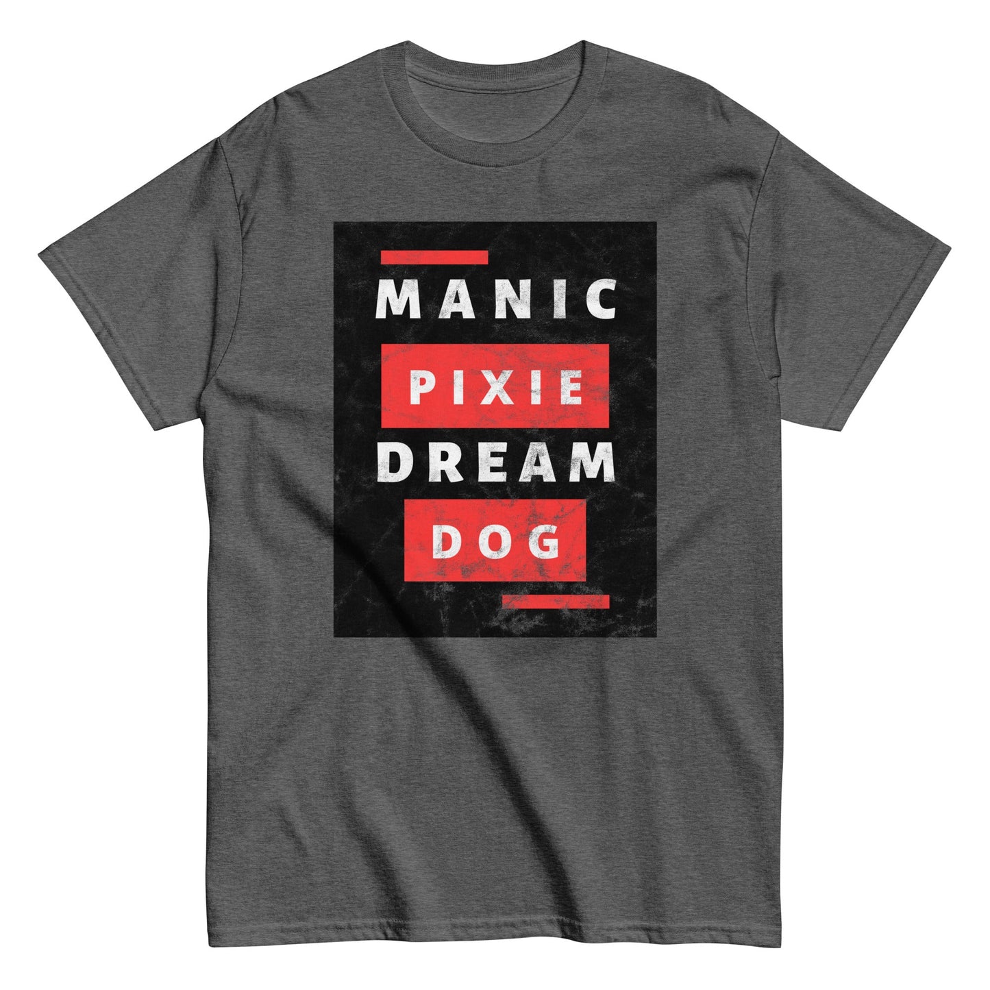 The THiNK LiKE A DOG® Manic Pixie Dream Dog T-Shirt is essential for dog lovers, showcasing a bold block letter design in white and red on a sleek gray tee with a striking black background.