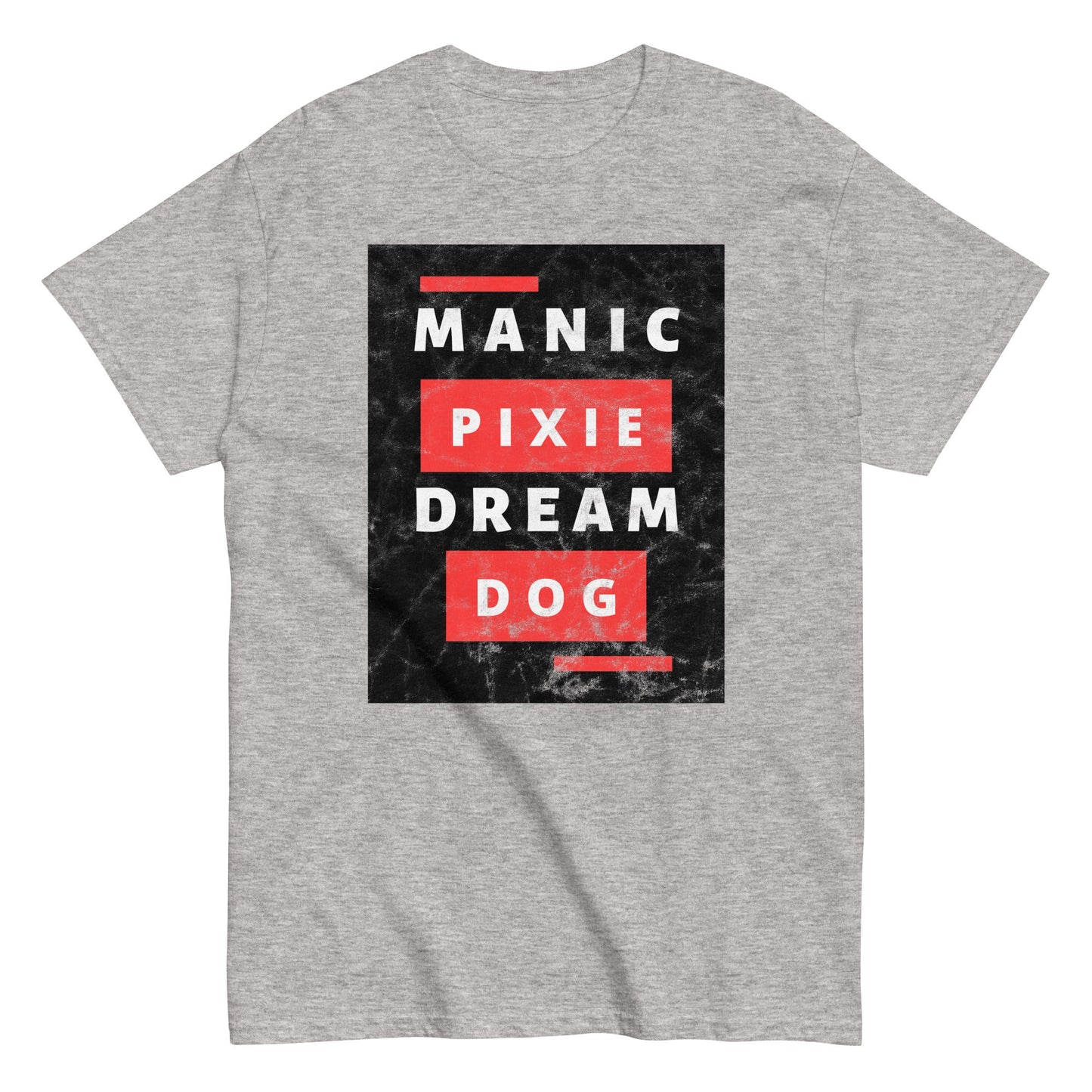 Part of the perfect Dog Lover Wardrobe, the THiNK LiKE A DOG® gray T-shirt features a bold block letter design with "MANIC PIXIE DREAM DOG" in black and red text.