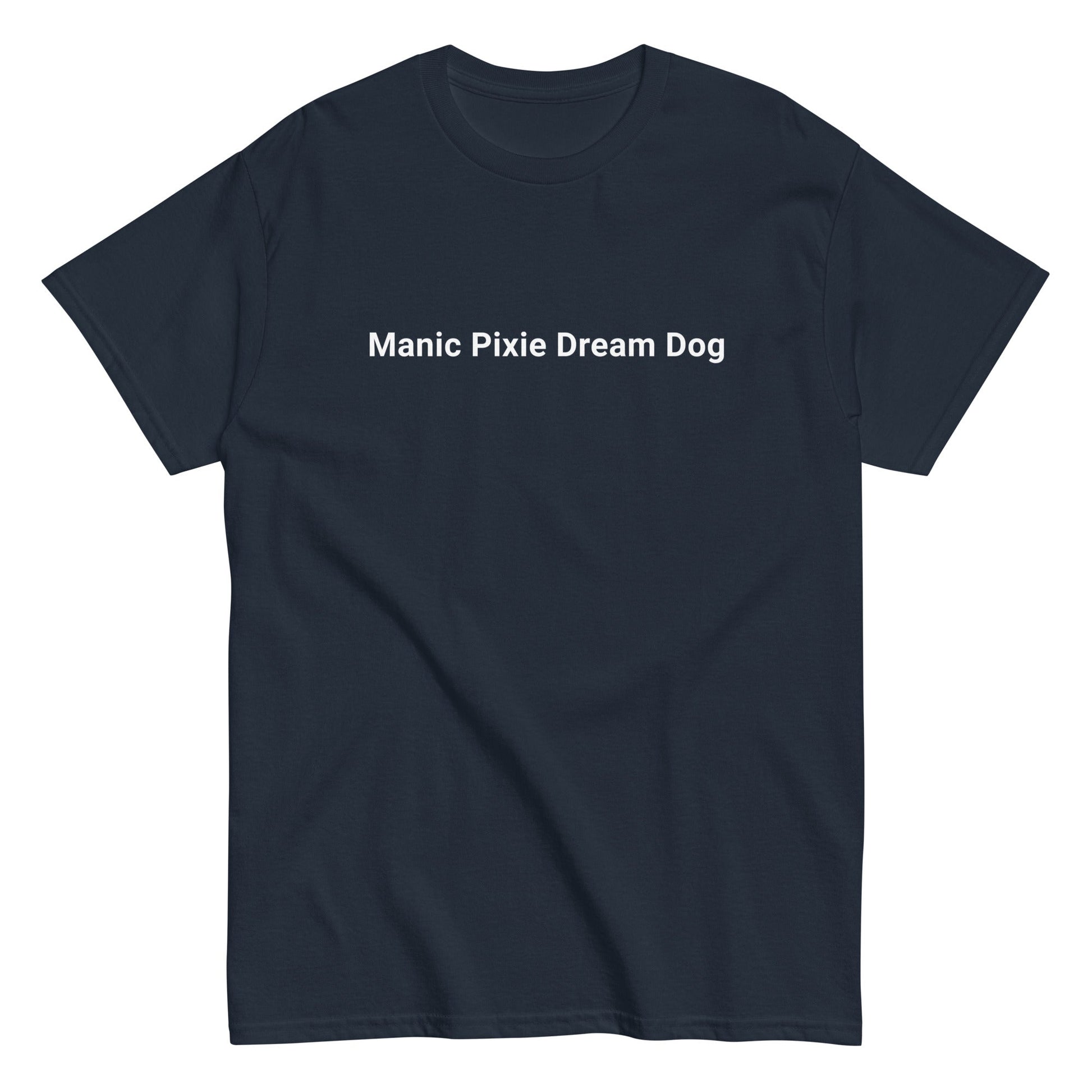 The Manic Pixie Dream Dog T-Shirt by THiNK LiKE A DOG® is a minimalist design for dog lovers, featuring the phrase in bold white on black, crafted from premium cotton.