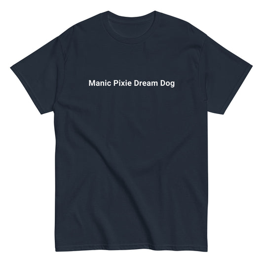 The Manic Pixie Dream Dog T-Shirt by THiNK LiKE A DOG® is a minimalist design for dog lovers, featuring the phrase in bold white on black, crafted from premium cotton.