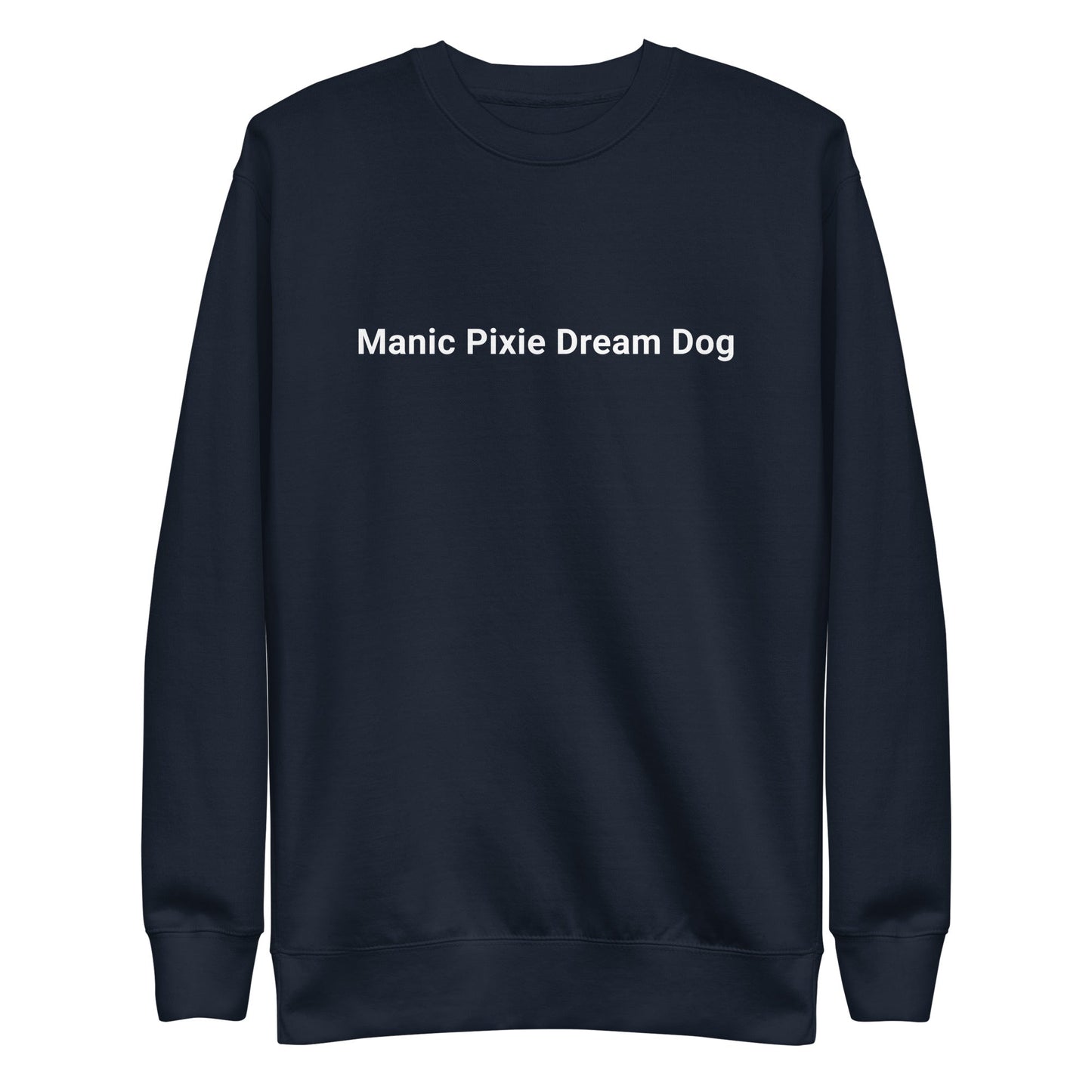 This navy sweatshirt by THiNK LiKE A DOG® combines cozy fabric with a minimalist design, showcasing the playful "Manic Pixie Dream Dog" print—ideal for dog lovers.