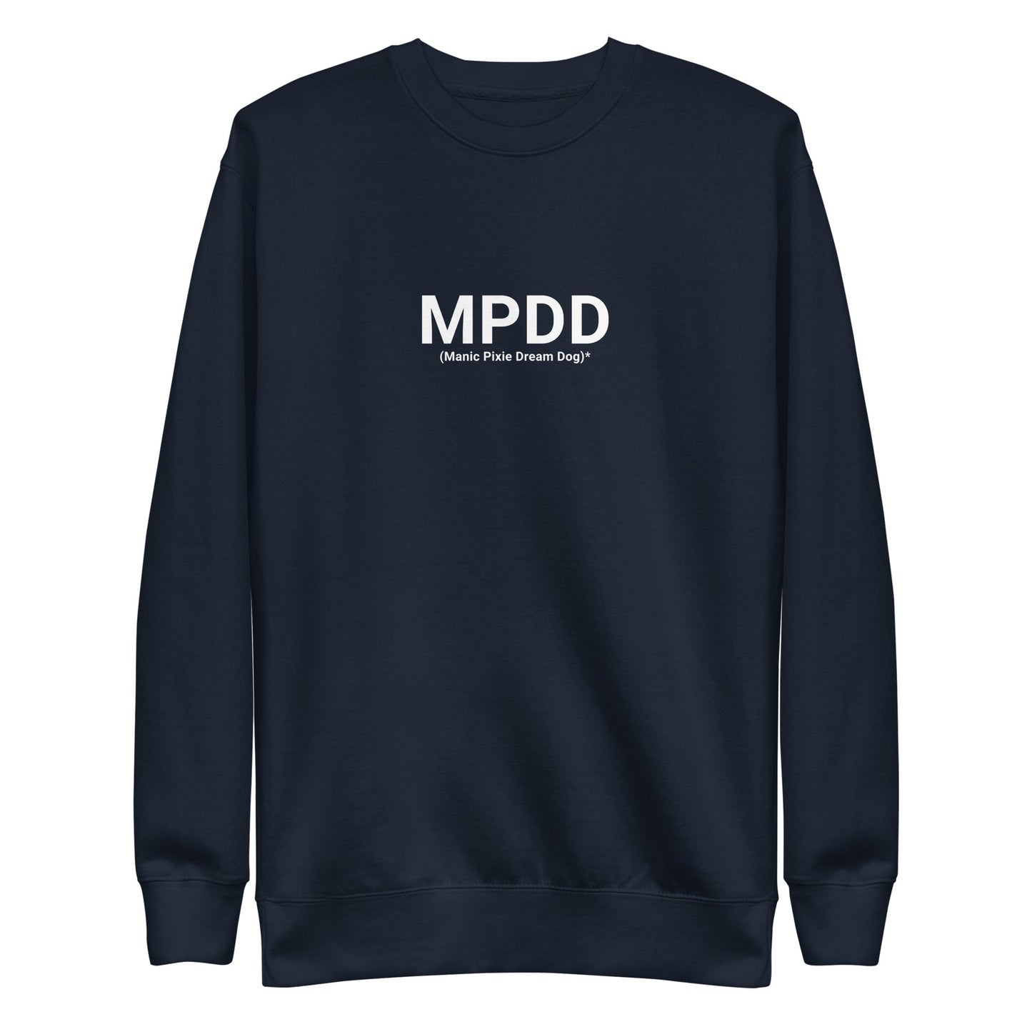 The THiNK LiKE A DOG® Manic Pixie Dream Dog Definition Sweatshirt – Minimalist Comfort is a navy unisex dog sweatshirt with “MPDD (Manic Pixie Dream Dog)” in white—an ideal gift for pet lovers or fans of fun dog apparel.