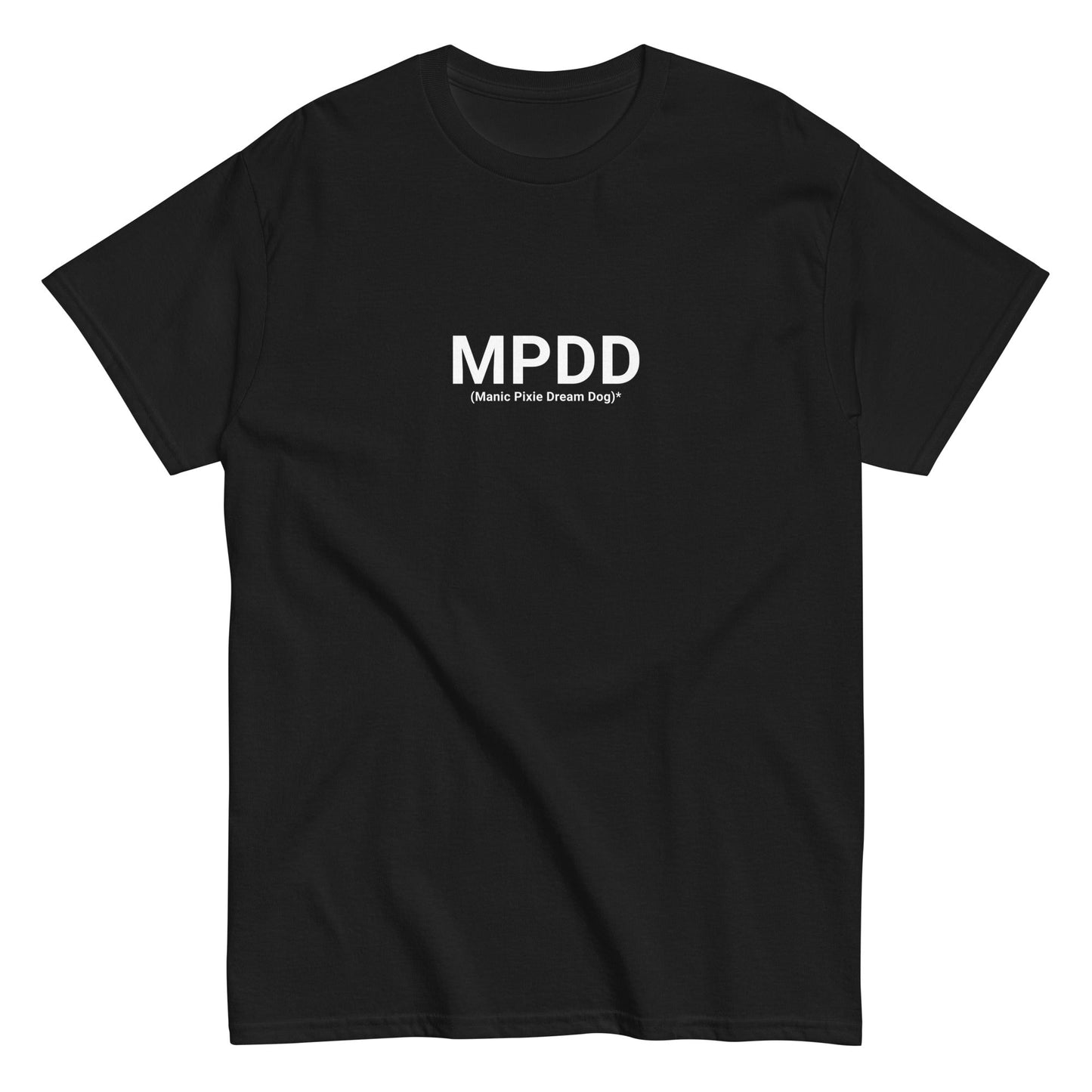 The THiNK LiKE A DOG® MPDD (Manic Pixie Dream Dog) T-Shirt is a minimalist, unisex dog lover apparel piece featuring "MPDD" in white with "Manic Pixie Dream Dog" below, ideal for dog-themed fashion enthusiasts.