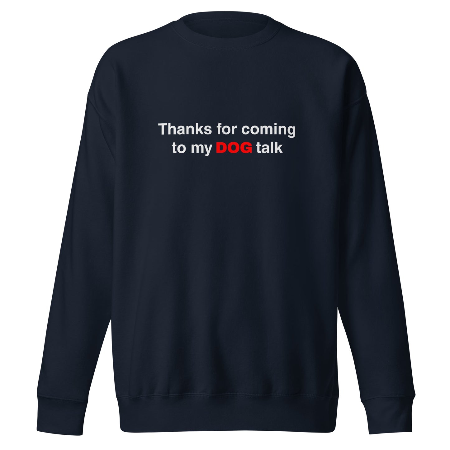 Explore the humor of the THiNK LiKE A DOG® Premium Funny Dog Sweatshirt – ‘Thanks for Coming to My DOG Talk’, crafted from a high-quality cotton-poly blend. Perfect for dog lovers, it features bold white and red text, ideal for showcasing your playful side.