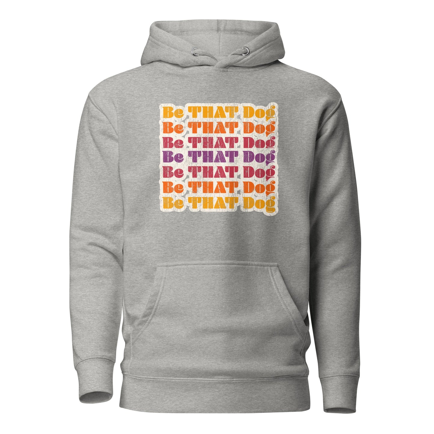 The THiNK LiKE A DOG® Retro Be THAT Dog Hoodie features a vintage '70s aesthetic with repeated "Be THAT Dog" text in orange, purple, and pink. Ideal for dog lovers who embrace retro style.