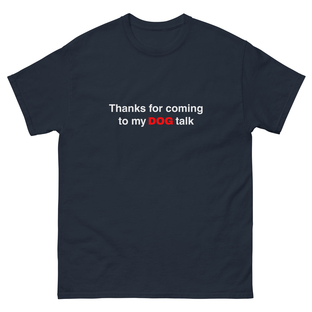 Navy color option for the Thanks for Coming to My Dog Talk Tee — unprinted blank product view.