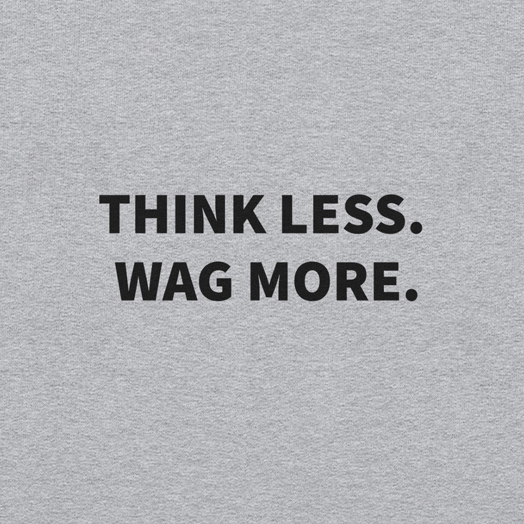 Think Less. Wag More. Dog Lover Crewneck — Grey unisex sweatshirt | THiNK LiKE A DOG®